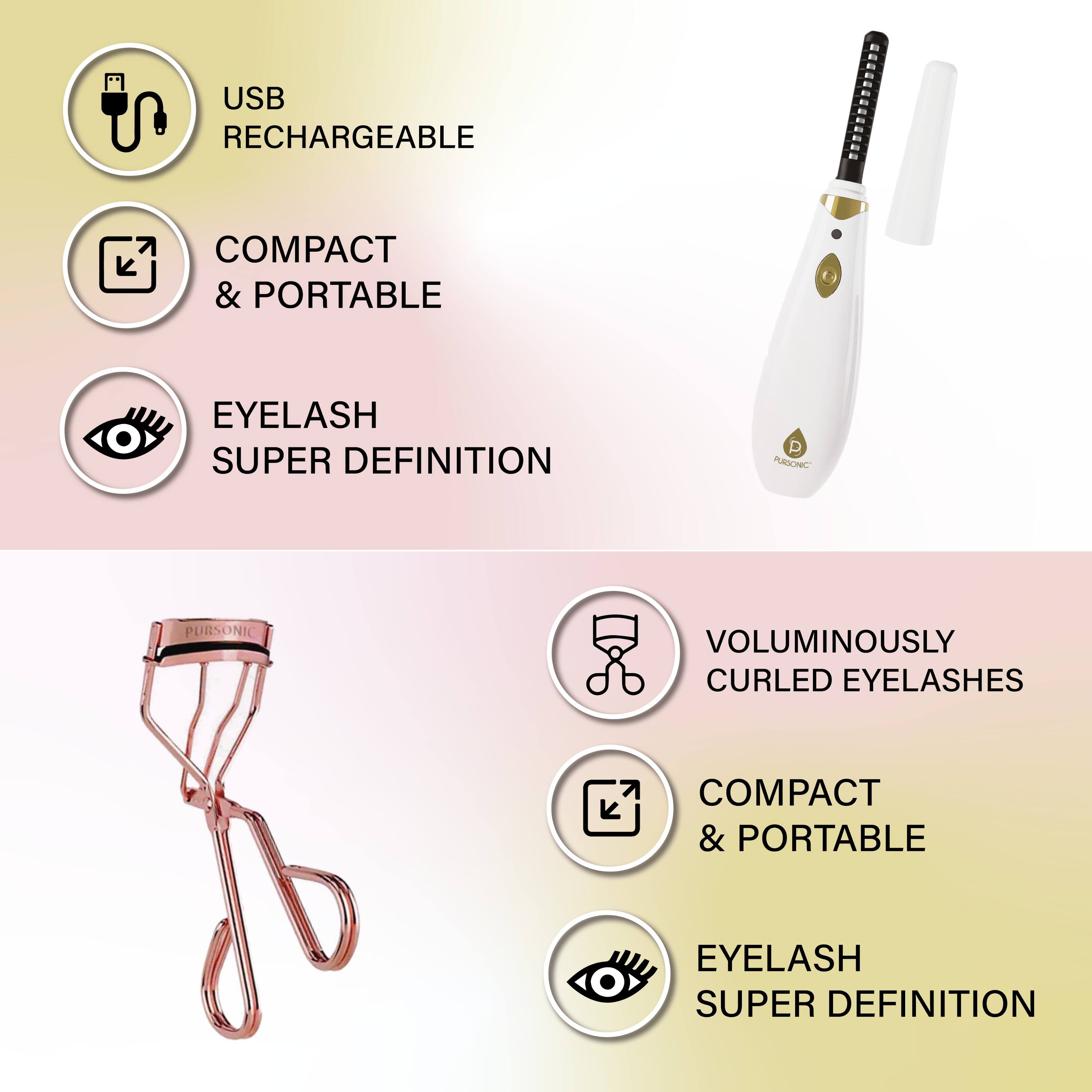 USB RECHARGEABLE  
COMPACT & PORTABLE  
EYELASH SUPER DEFINITION  

VOLUMINOUSLY CURLED EYELASHES  
COMPACT & PORTABLE  
EYELASH SUPER DEFINITION