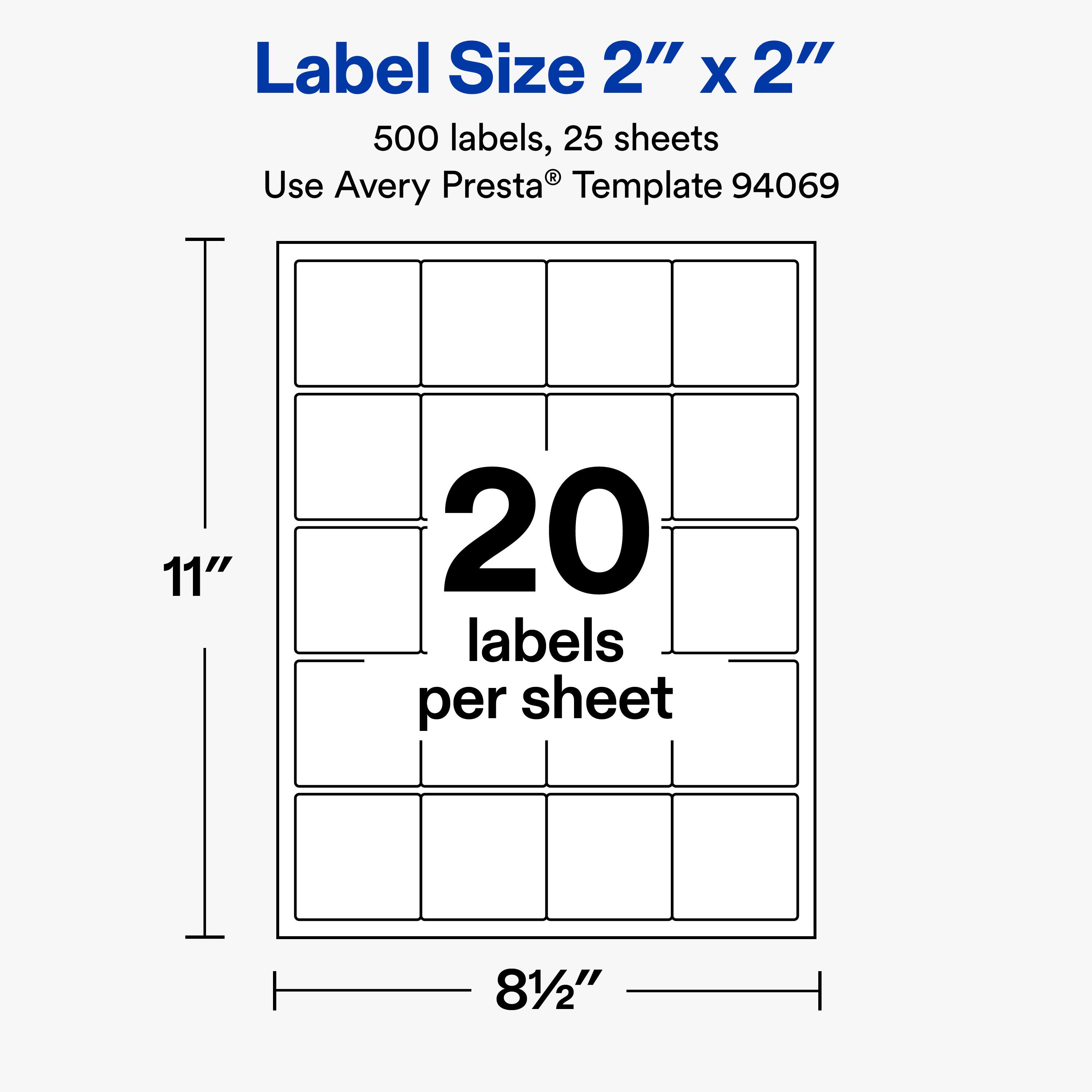 Label Size 2" x 2"  
500 labels, 25 sheets  
Use Avery Presta® Template 94069  

11"  
20 labels per sheet  
8½"