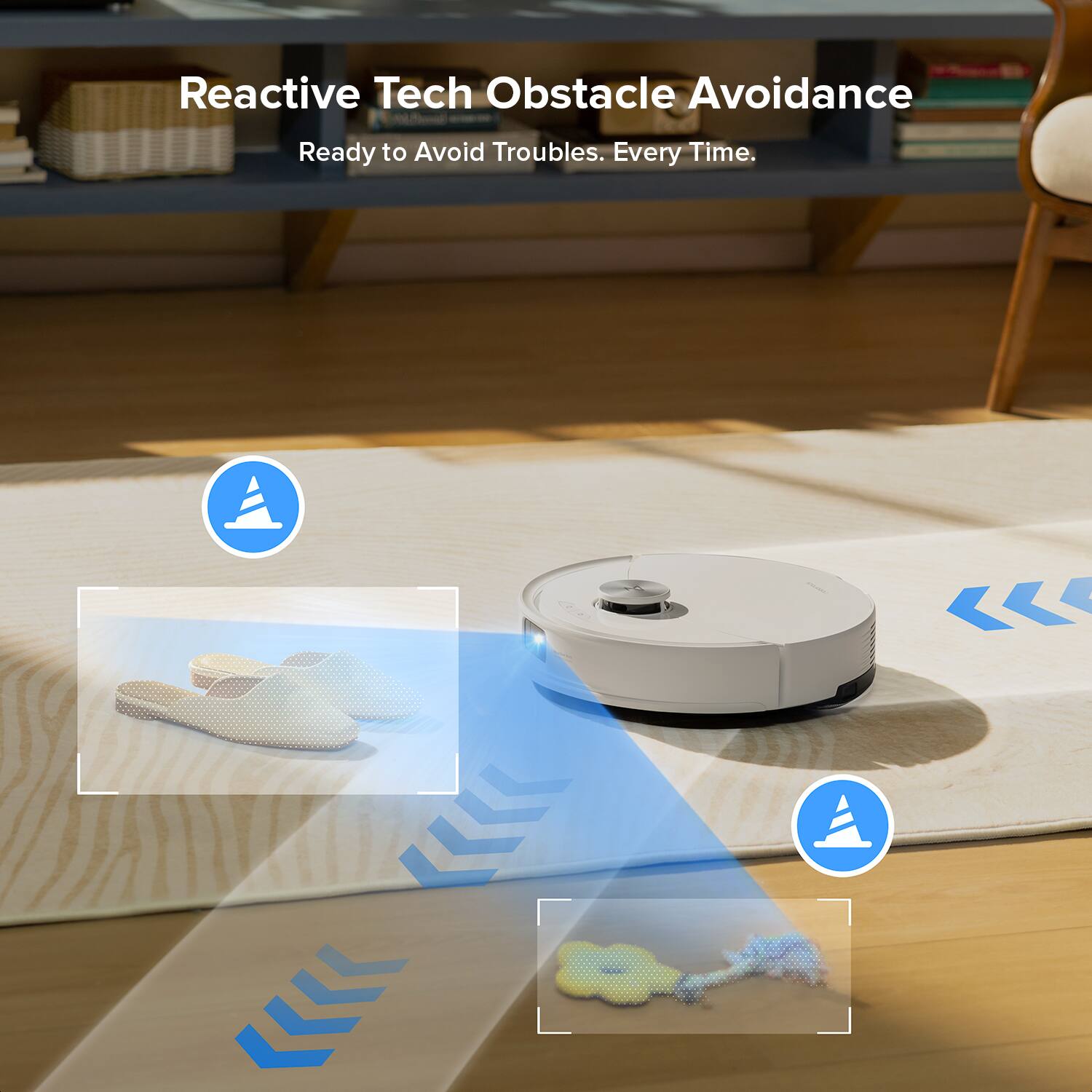 Reactive Tech Obstacle Avoidance  
Ready to Avoid Troubles. Every Time.