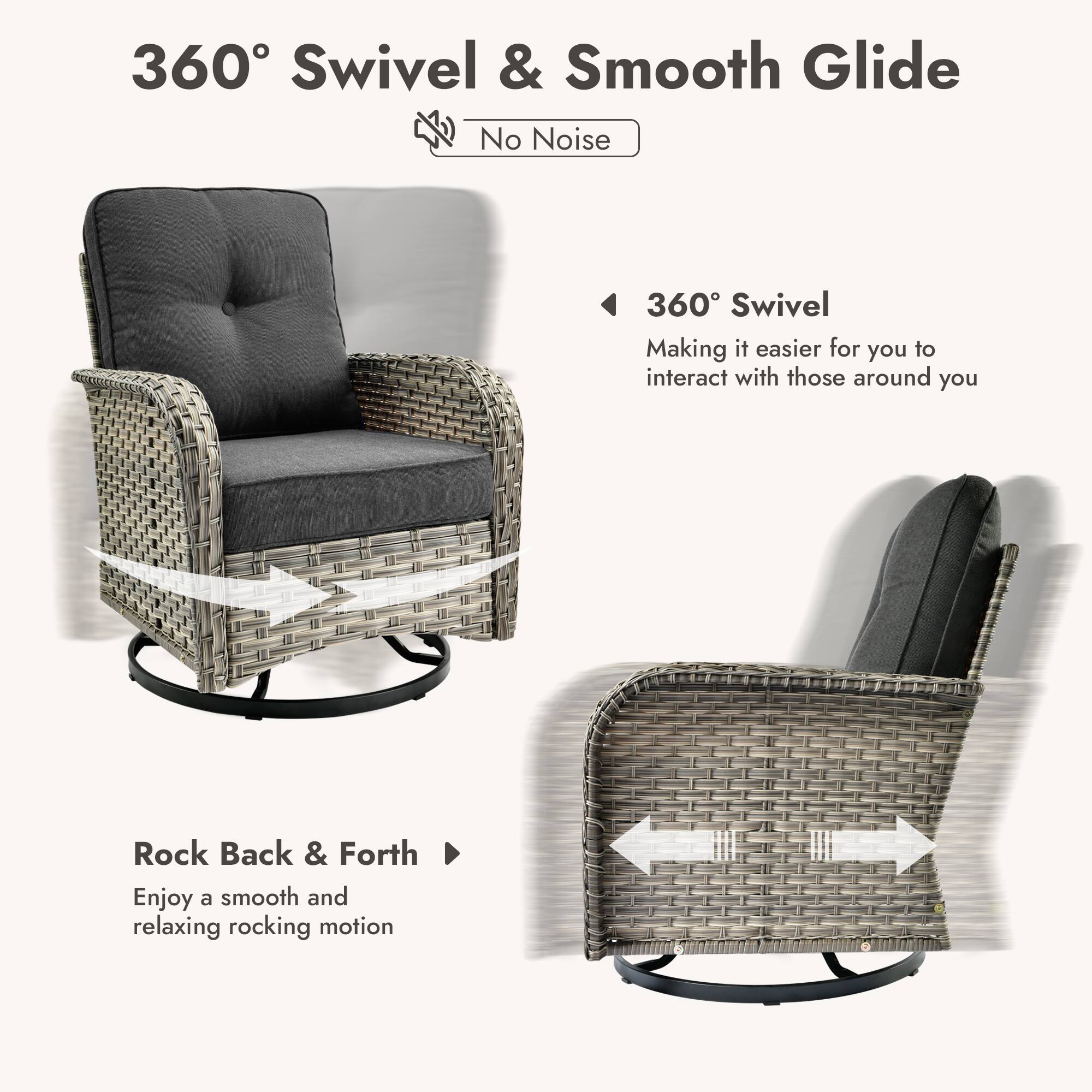 360° Swivel & Smooth Glide  
No Noise  

360° Swivel  
Making it easier for you to interact with those around you  

Rock Back & Forth  
Enjoy a smooth and relaxing rocking motion