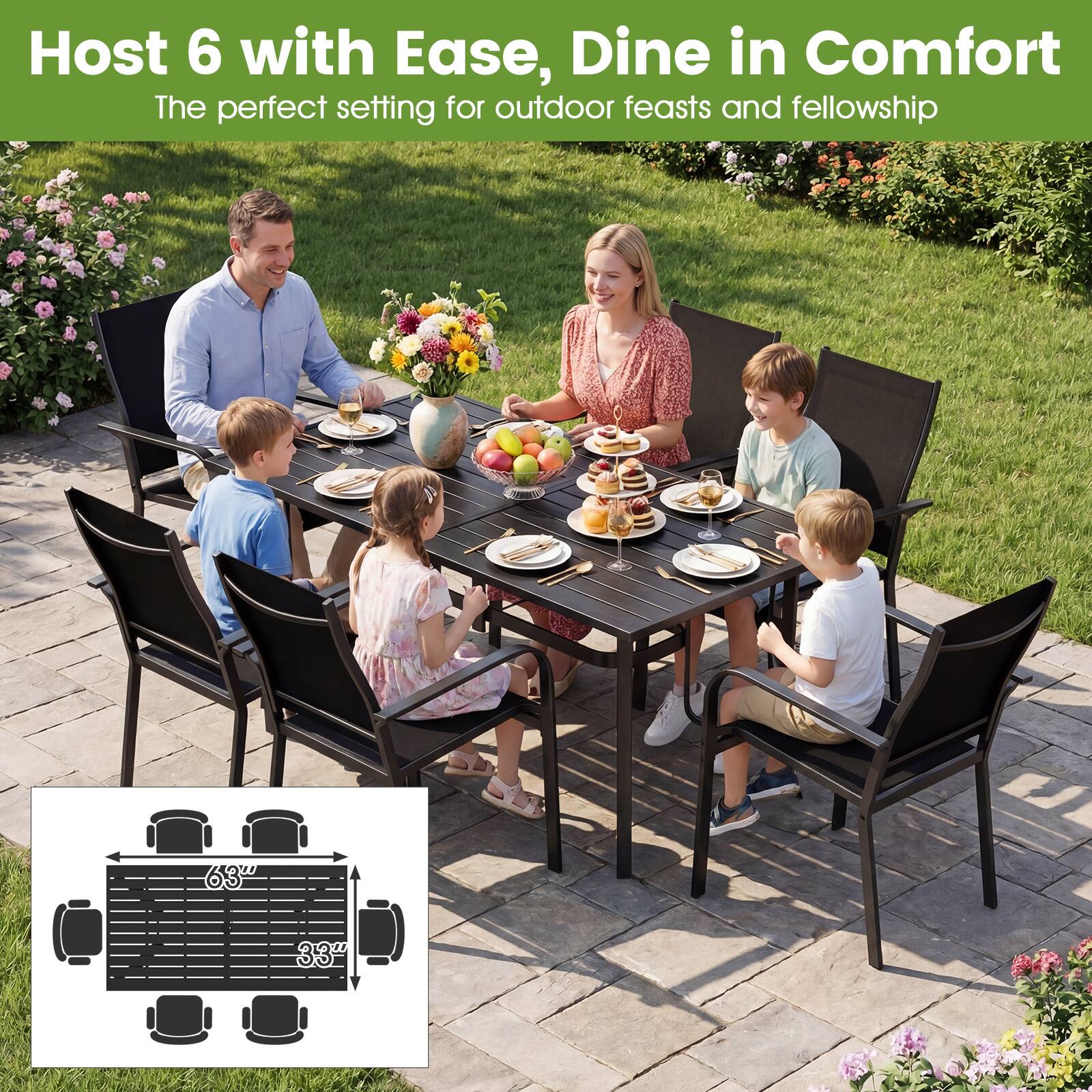 Host 6 with Ease, Dine in Comfort  
The perfect setting for outdoor feasts and fellowship  

63" x 33"
