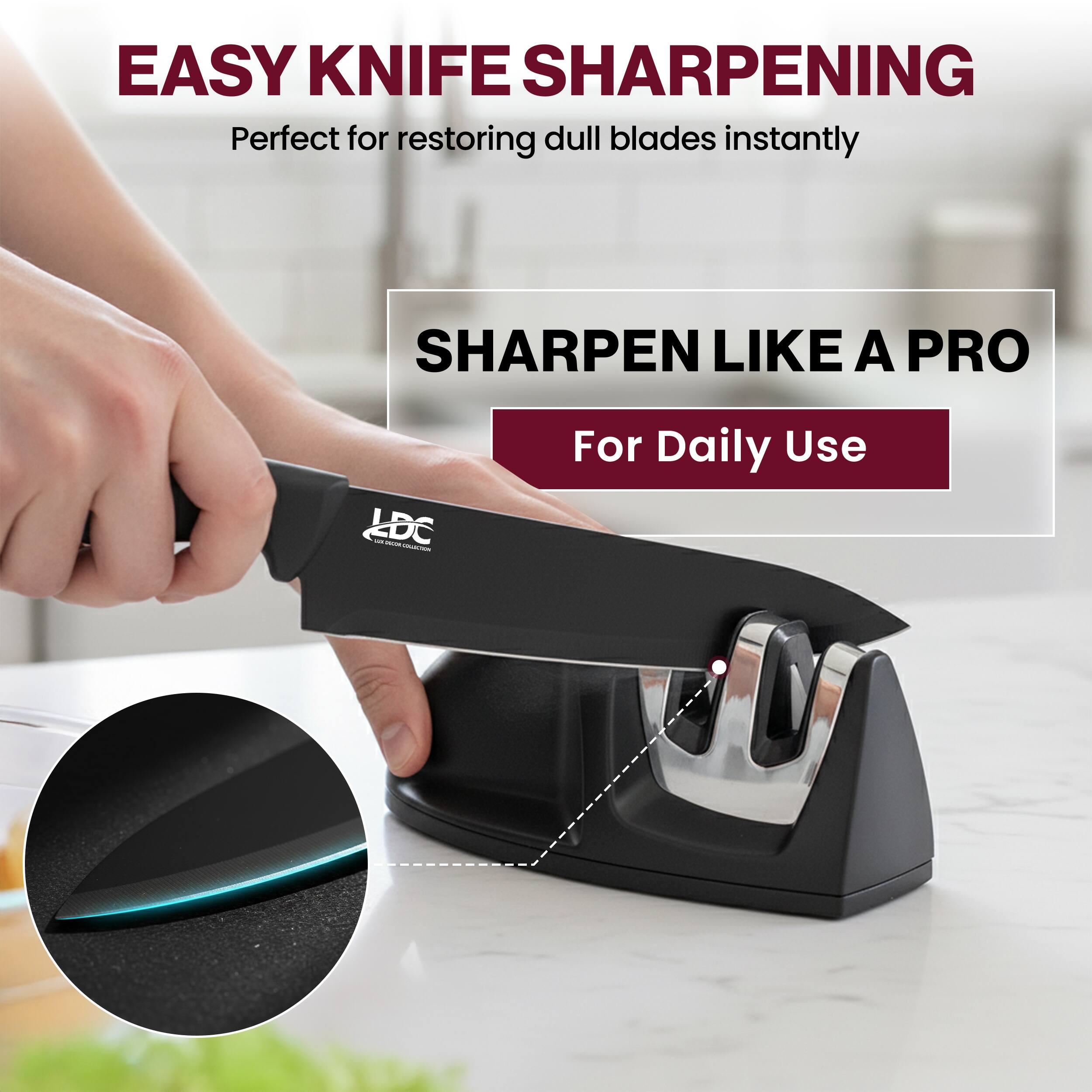 EASY KNIFE SHARPENING  
Perfect for restoring dull blades instantly  

SHARPEN LIKE A PRO  
For Daily Use