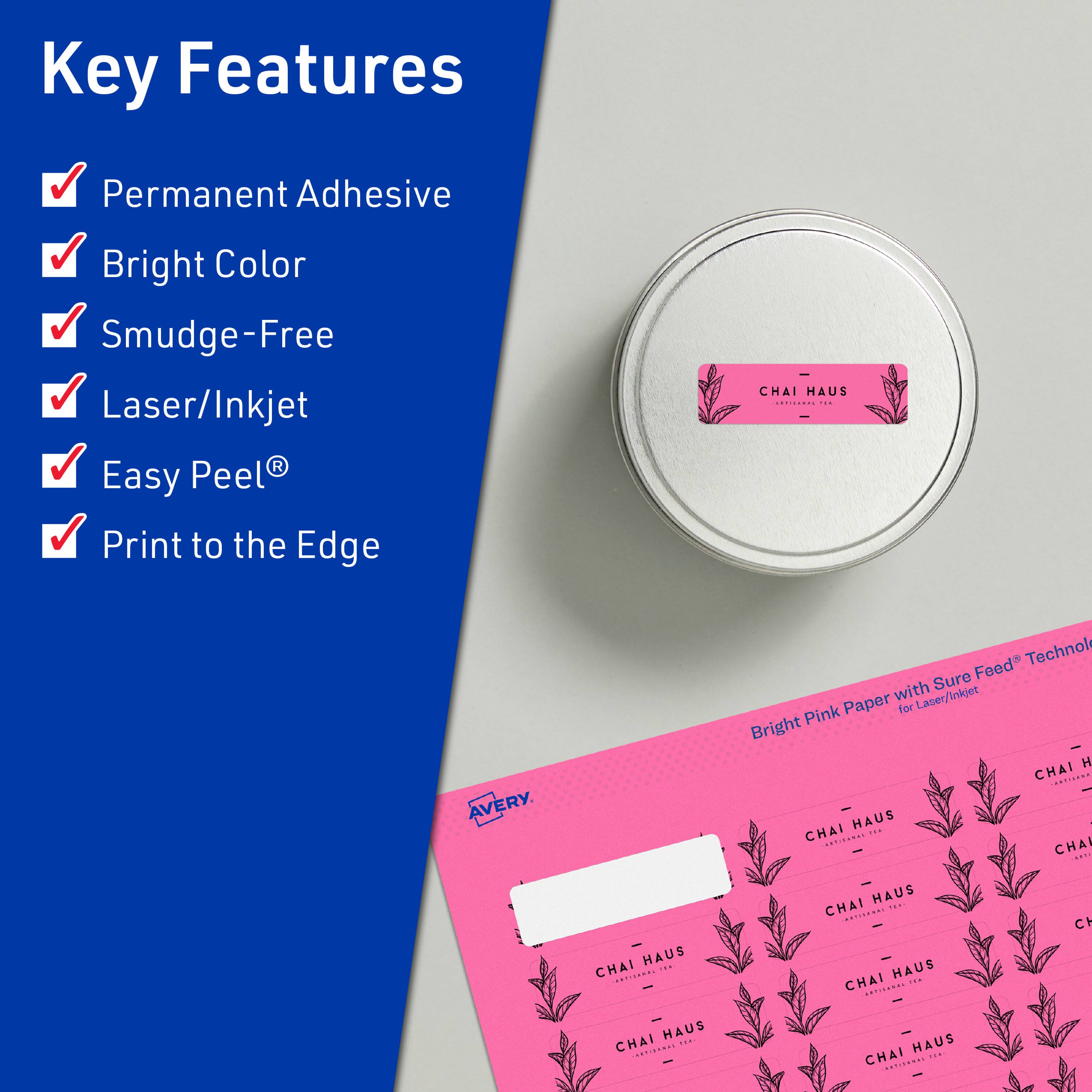 Key Features  
- Permanent Adhesive  
- Bright Color  
- Smudge-Free  
- Laser/Inkjet  
- Easy Peel®  
- Print to the Edge  

CHAI HAUS | AVERY  
Bright Pink Paper with Sure Feed® Technology for Laser/Inkjet