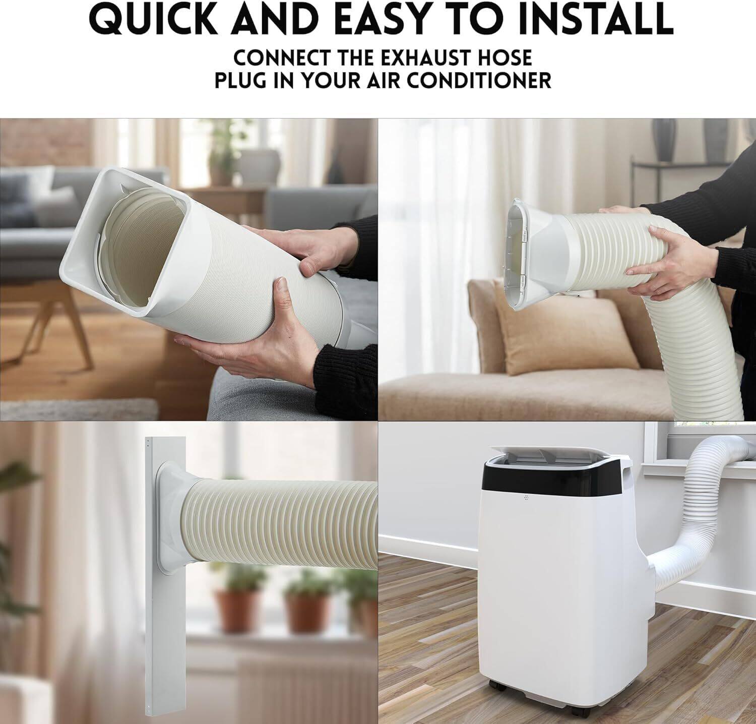QUICK AND EASY TO INSTALL  
CONNECT THE EXHAUST HOSE PLUG IN YOUR AIR CONDITIONER