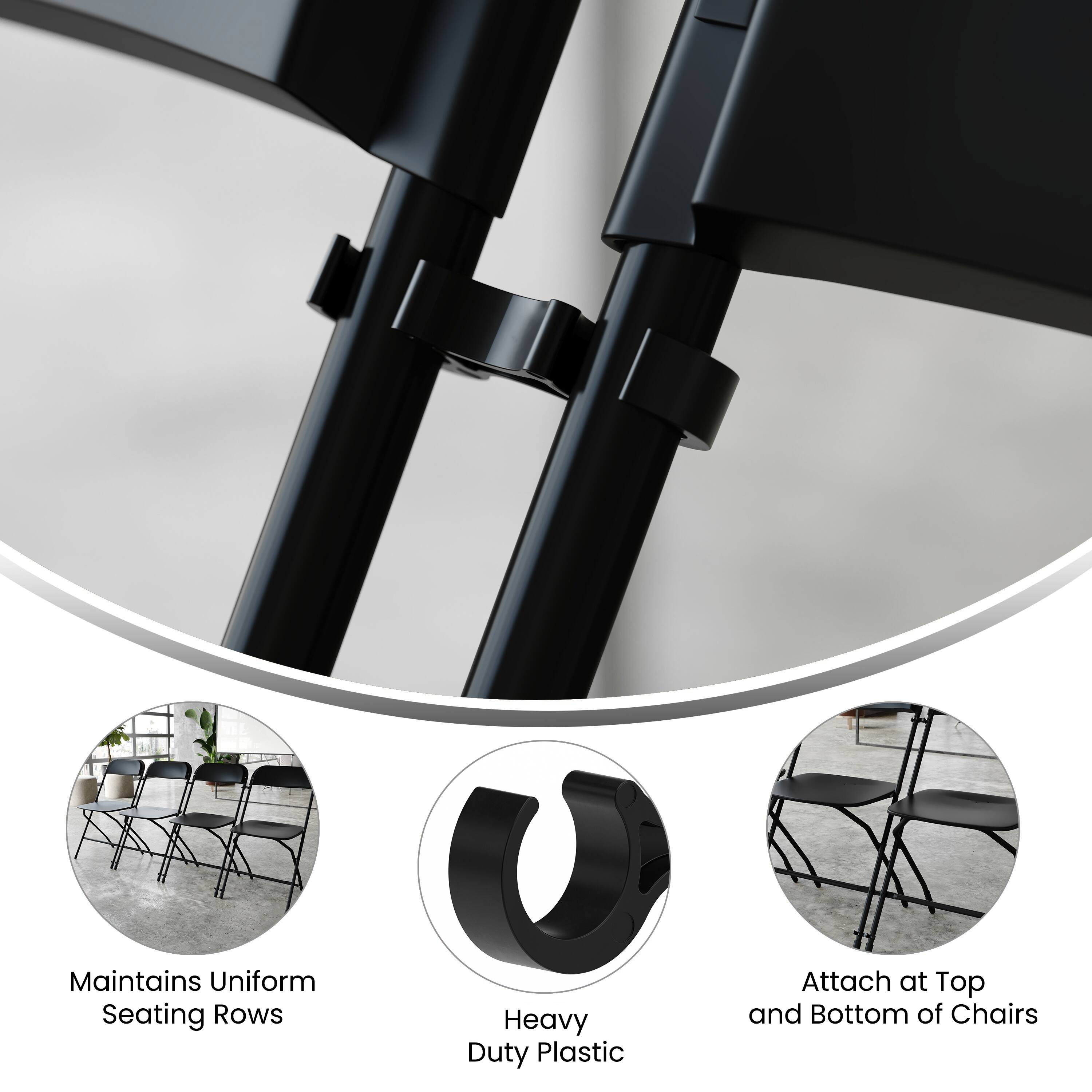 Maintains Uniform Seating Rows  
Heavy Duty Plastic  
Attach at Top and Bottom of Chairs