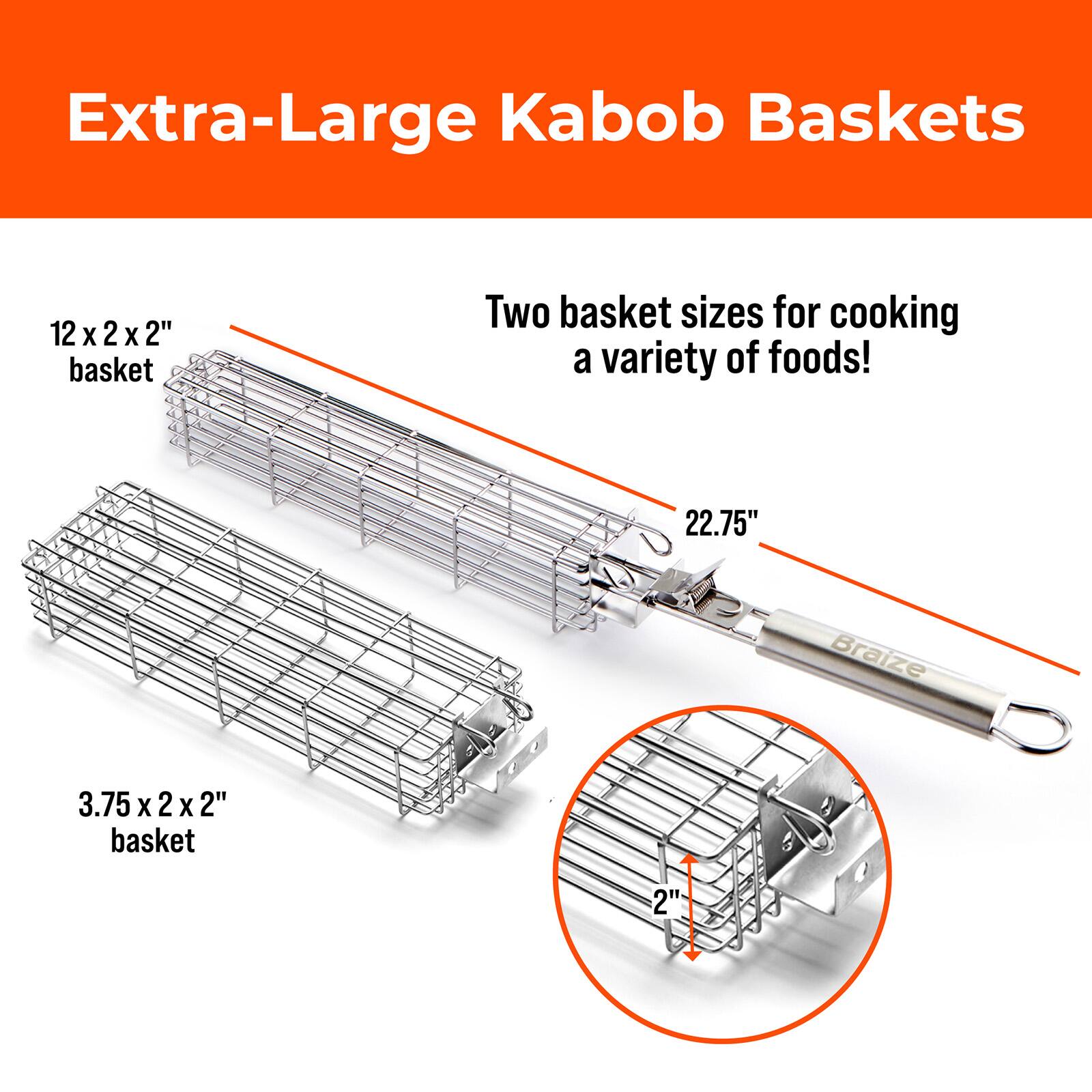 Extra-Large Kabob Baskets

12 x 2 x 2" basket

Two basket sizes for cooking a variety of foods!

22.75" Braize

3.75 x 2 x 2" basket
