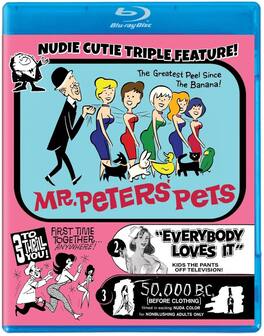 Nudie-Cutie Triple Feature (Mr. Peters' Pets / Everybody Loves It / 50,000 B.C.) - BLU-RAY