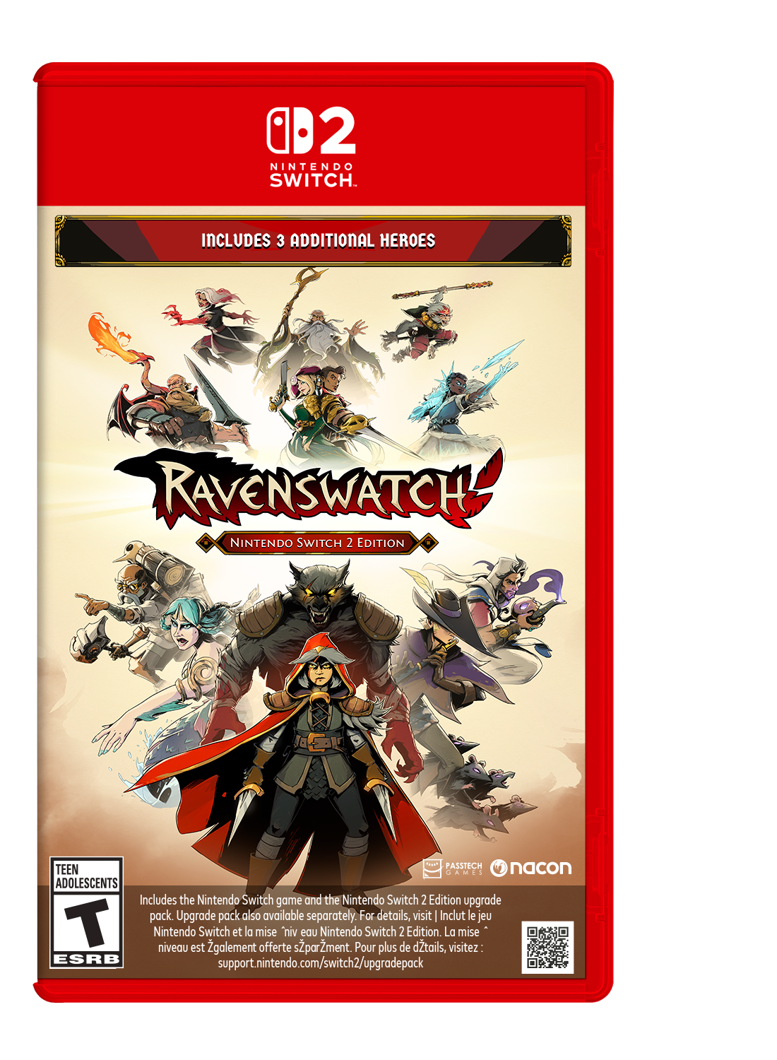 B2 NINTENDO SWITCH  
INCLUDES 3 ADDITIONAL HEROES  
RAVENSWATCH NINTENDO SWITCH 2 EDITION  
RASUR PASSTECH TEEN GAMES nacon ADOLESCENTS  
Includes the Nintendo Switch game and the Nintendo Switch 2 Edition upgrade pack. Upgrade pack also available separately. For details, visit [support.nintendo.com/switch2/upgradepack](http://support.nintendo.com/switch2/upgradepack)  
Inclut le jeu Nintendo Switch et la mise à niveau Nintendo Switch 2 Edition. La mise à niveau est également offerte. Pour plus de détails, visitez [support.nintendo.com/switch2/upgradepack](http://support.nintendo.com/switch2/upgradepack)