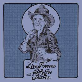 Various Artists - Live Forever: A Tribute To Billy Joe Shaver (Various Artists) - VINYL LP