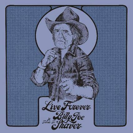 Live Forever
Billy Joe
Tribute to
Shaver