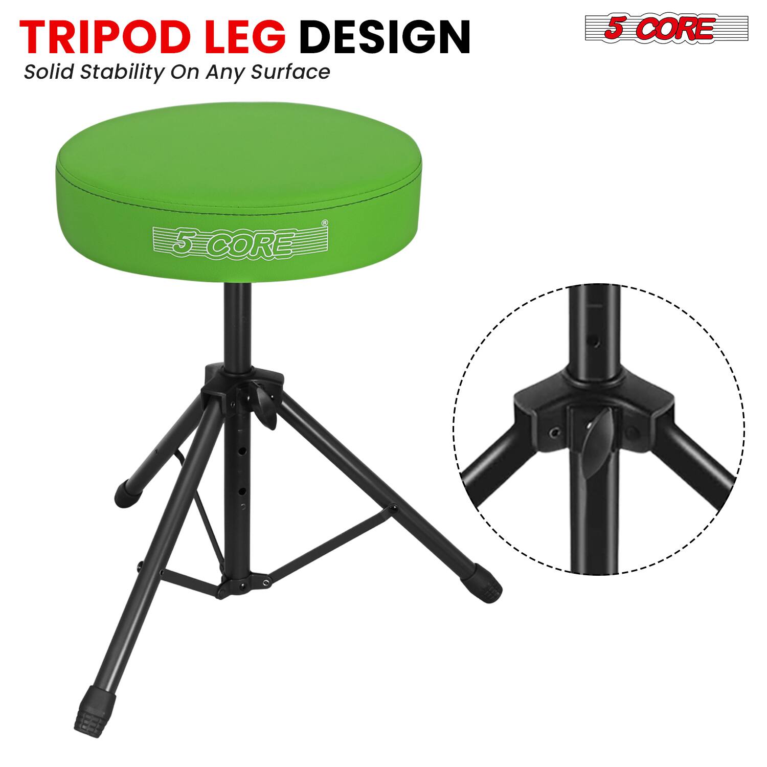 TRIPOD LEG DESIGN  
Solid Stability On Any Surface  

5 CORE