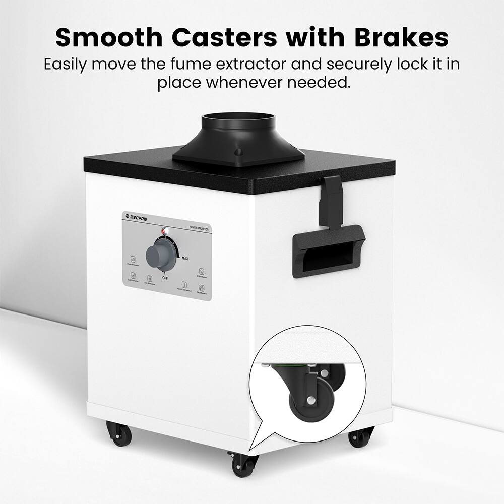 Smooth Casters with Brakes  
Easily move the fume extractor and securely lock it in place whenever needed.
