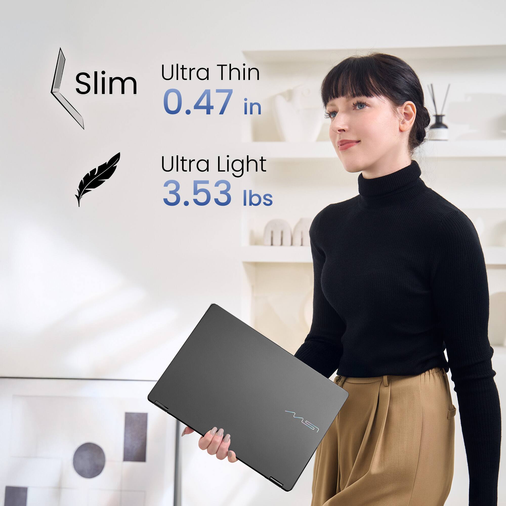 Ultra Thin Slim 0.47 in Ultra Light 3.53 lbs
