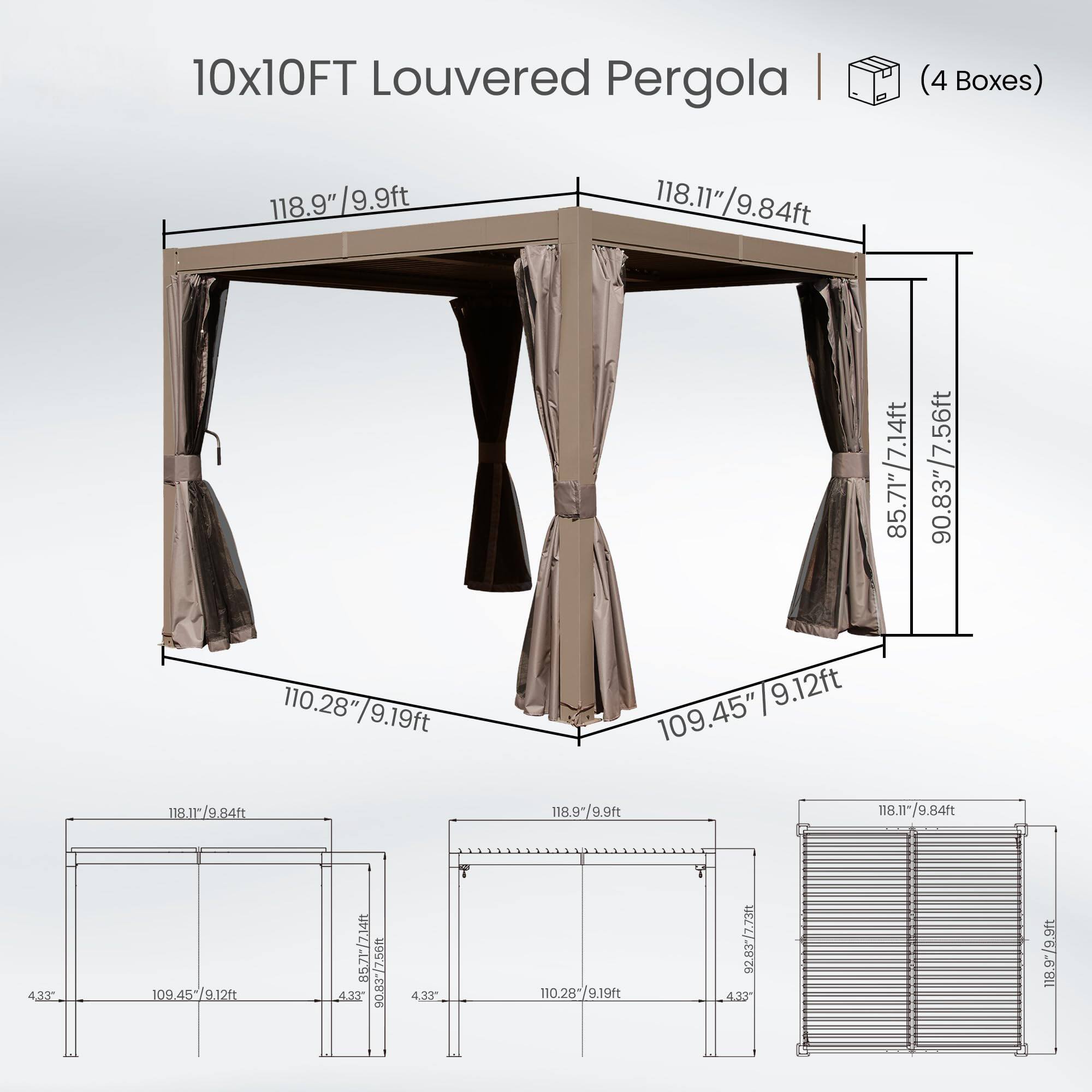 10x10FT Louvered Pergola | (4 Boxes)  
118.9"/9.9ft  
118.11"/9.84ft  
85.71"/7.14ft  
90.83"/7.56ft  
110.28"/9.19ft  
110.28"  
9.19ft  
9.12ft  
109.45"  
118.11/9.84ft  
118.9/9.9ft  
118.11*/9.84ft  
433  
09.45  
45-9121  
85.71-/7140  
90.83*756m  
433  
4,33"  
10.28-/9.19ft  
92.8377.730  
4.33  
118.9/9.9ft