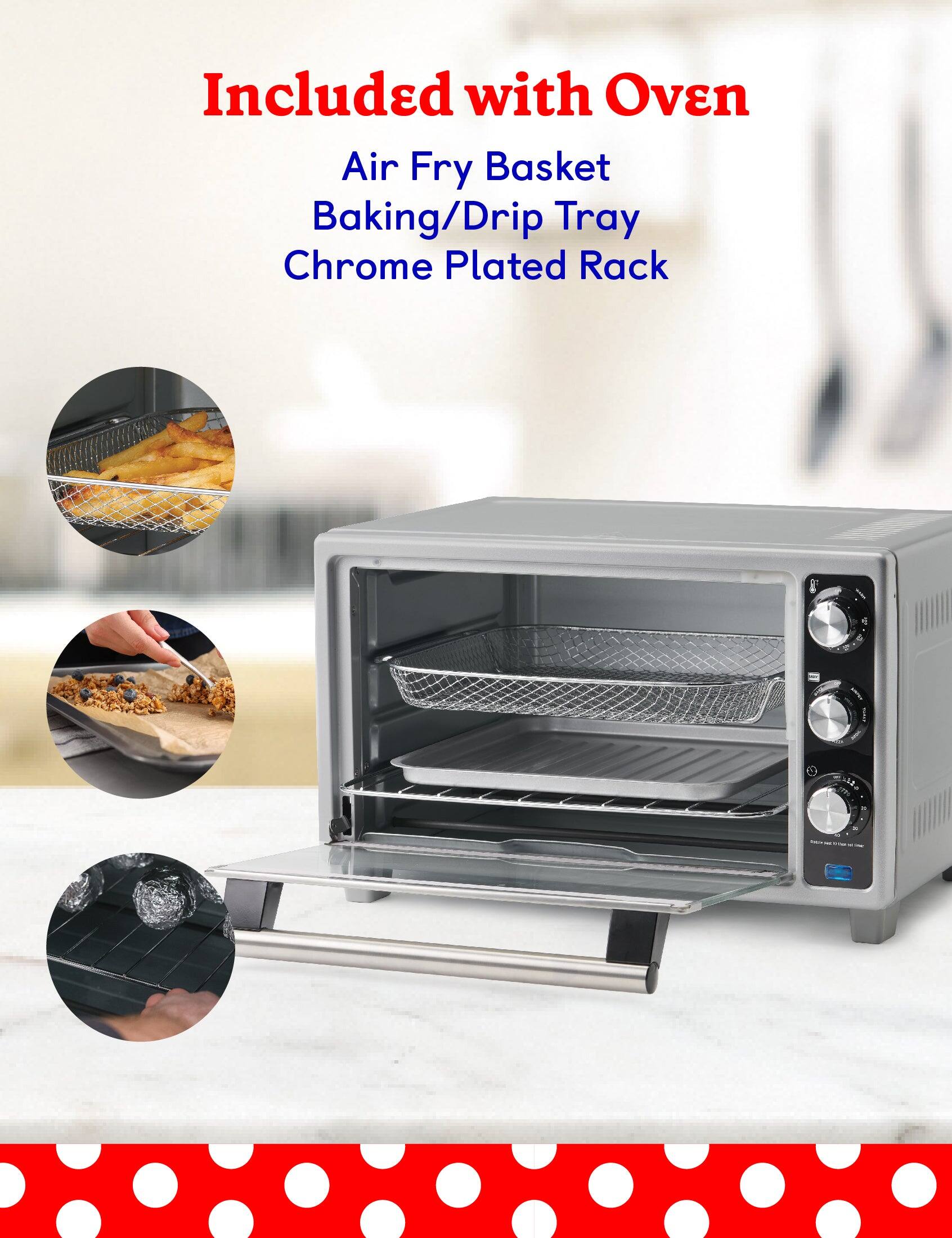 Included with Oven: Air Fry Basket, Baking/Drip Tray, Chrome Plated Rack.