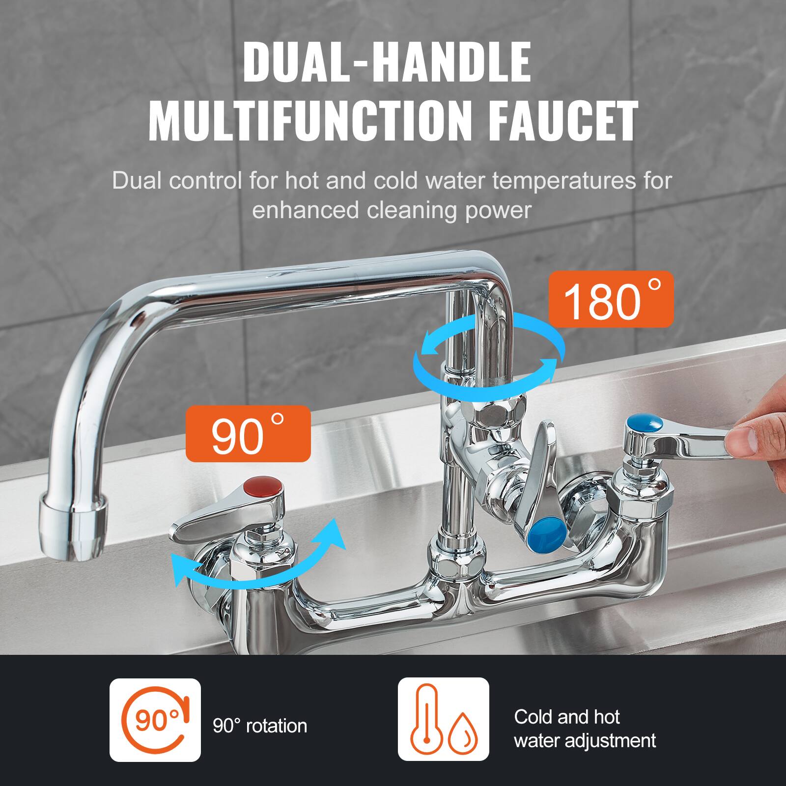 DUAL-HANDLE MULTIFUNCTION FAUCET

Dual control for hot and cold water temperatures for enhanced cleaning power

180°

90°

90° rotation

Cold and hot water adjustment