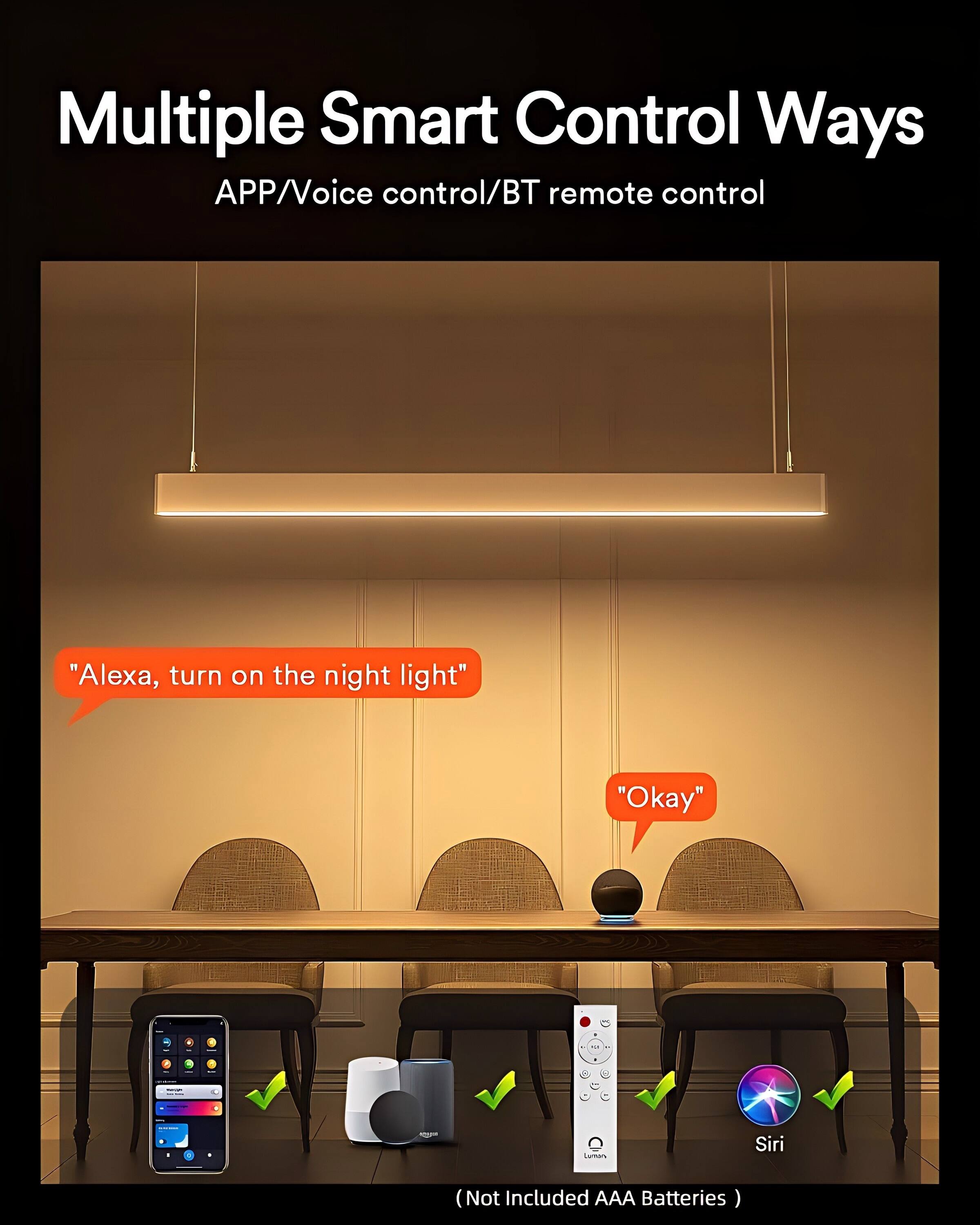 Multiple Smart Control Ways  
APP/Voice control/BT remote control  
"Alexa, turn on the night light"  
"Okay"  
1 - Lumans Siri (Not Included AAA Batteries)