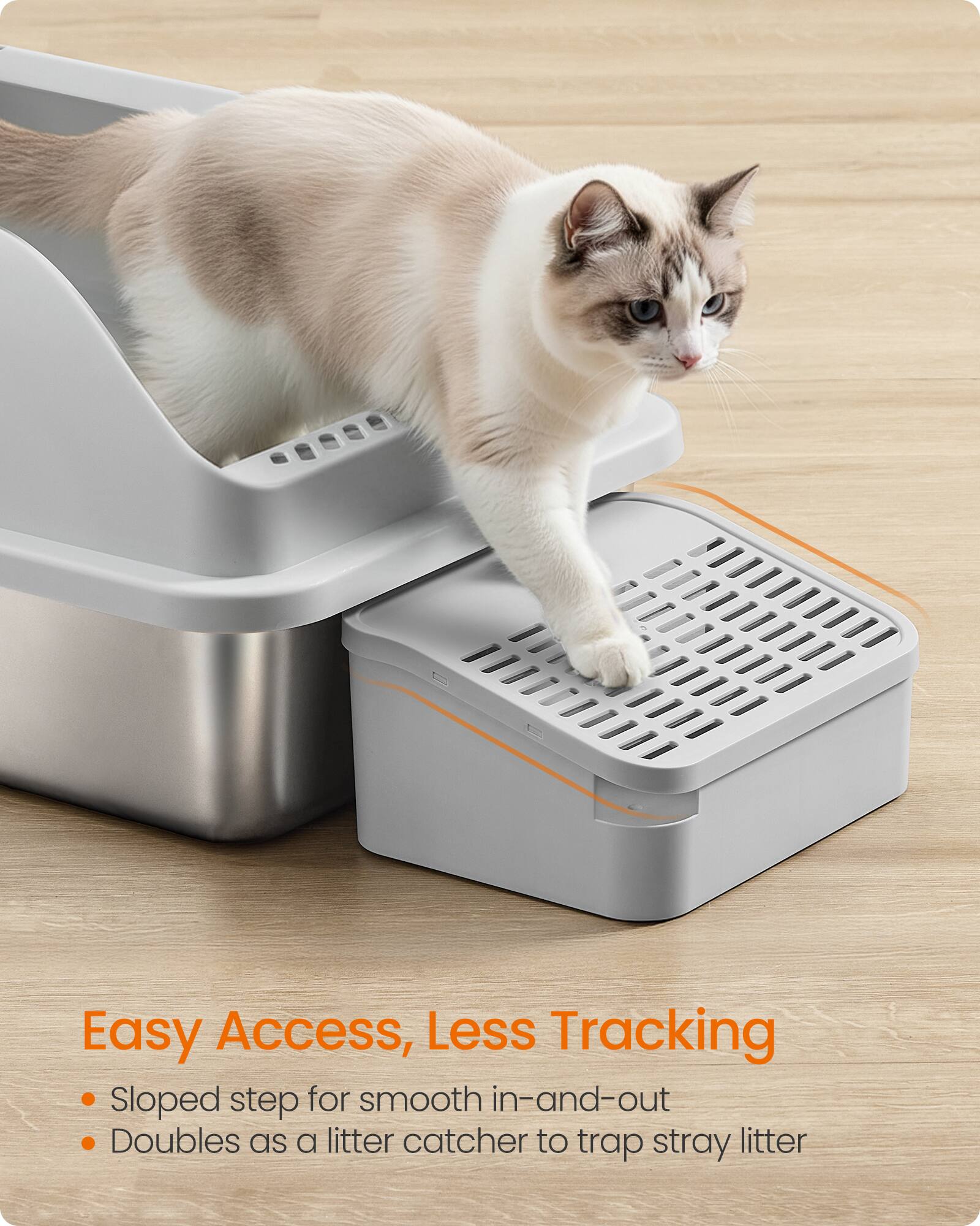 Easy Access, Less Tracking  
- Sloped step for smooth in-and-out  
- Doubles as a litter catcher to trap stray litter