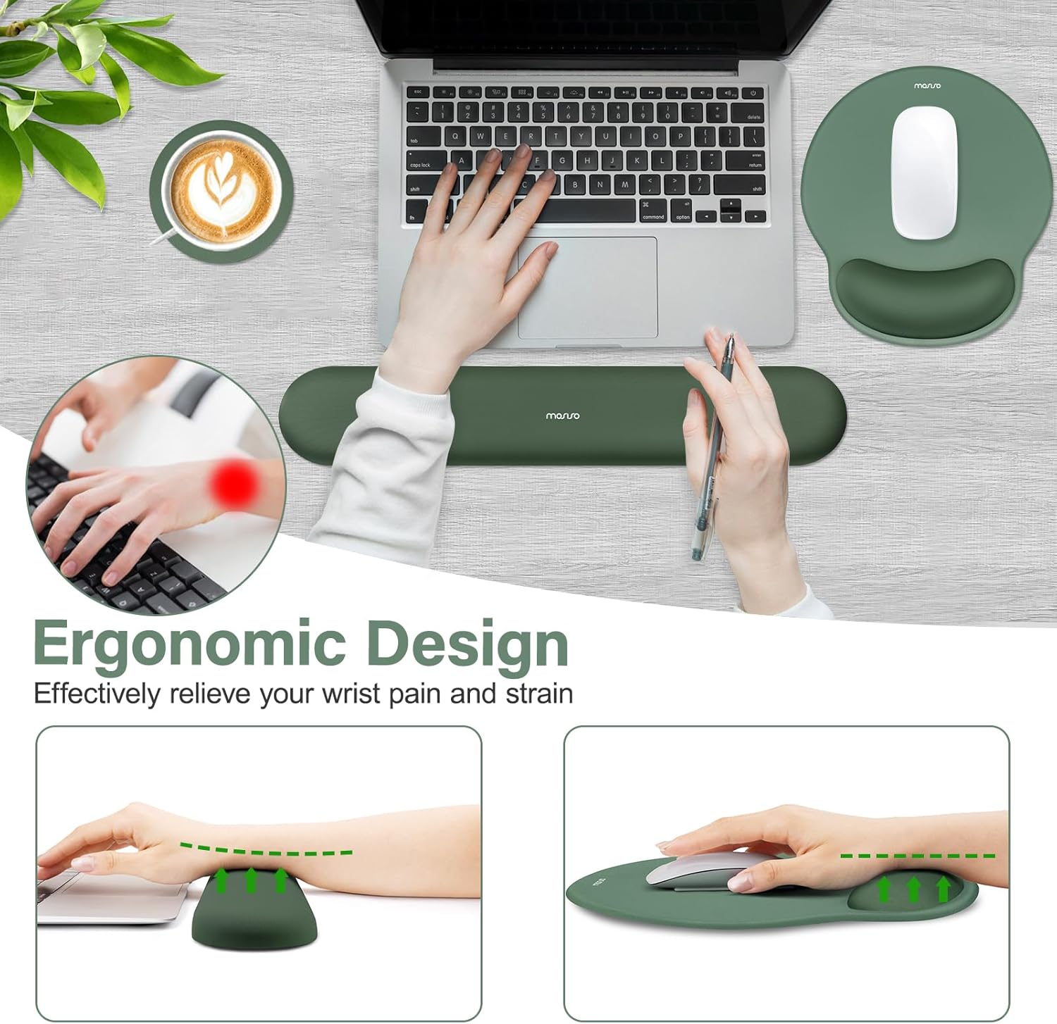 Ergonomic Design  
Effectively relieve your wrist pain and strain