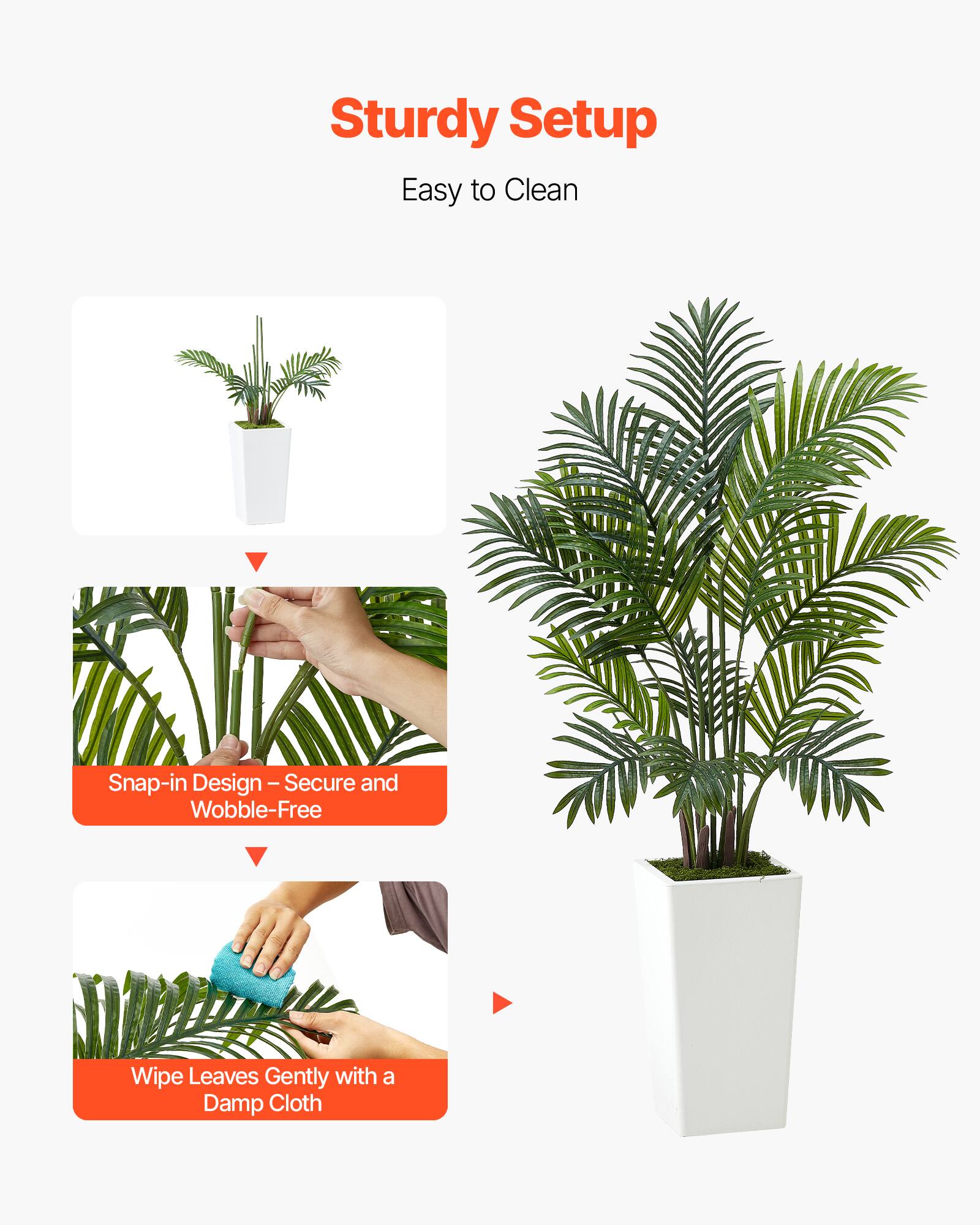 Sturdy Setup  
Easy to Clean  

Snap-in Design – Secure and Wobble-Free  

Wipe Leaves Gently with a Damp Cloth