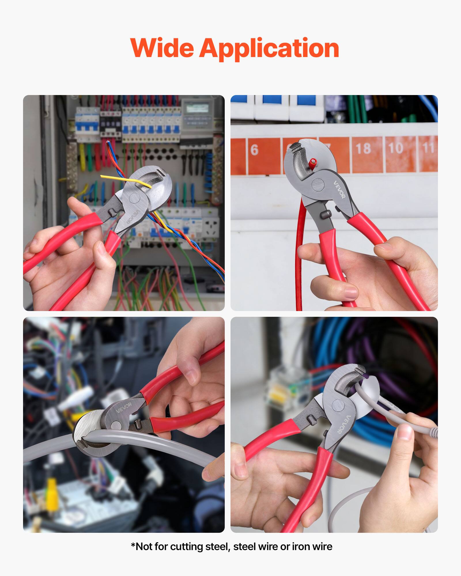 Wide Application

*Not for cutting steel, steel wire or iron wire