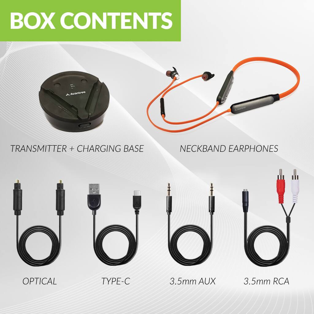 BOX CONTENTS

- TRANSMITTER + CHARGING BASE
- NECKBAND EARPHONES
- OPTICAL
- TYPE-C
- 3.5mm AUX
- 3.5mm RCA