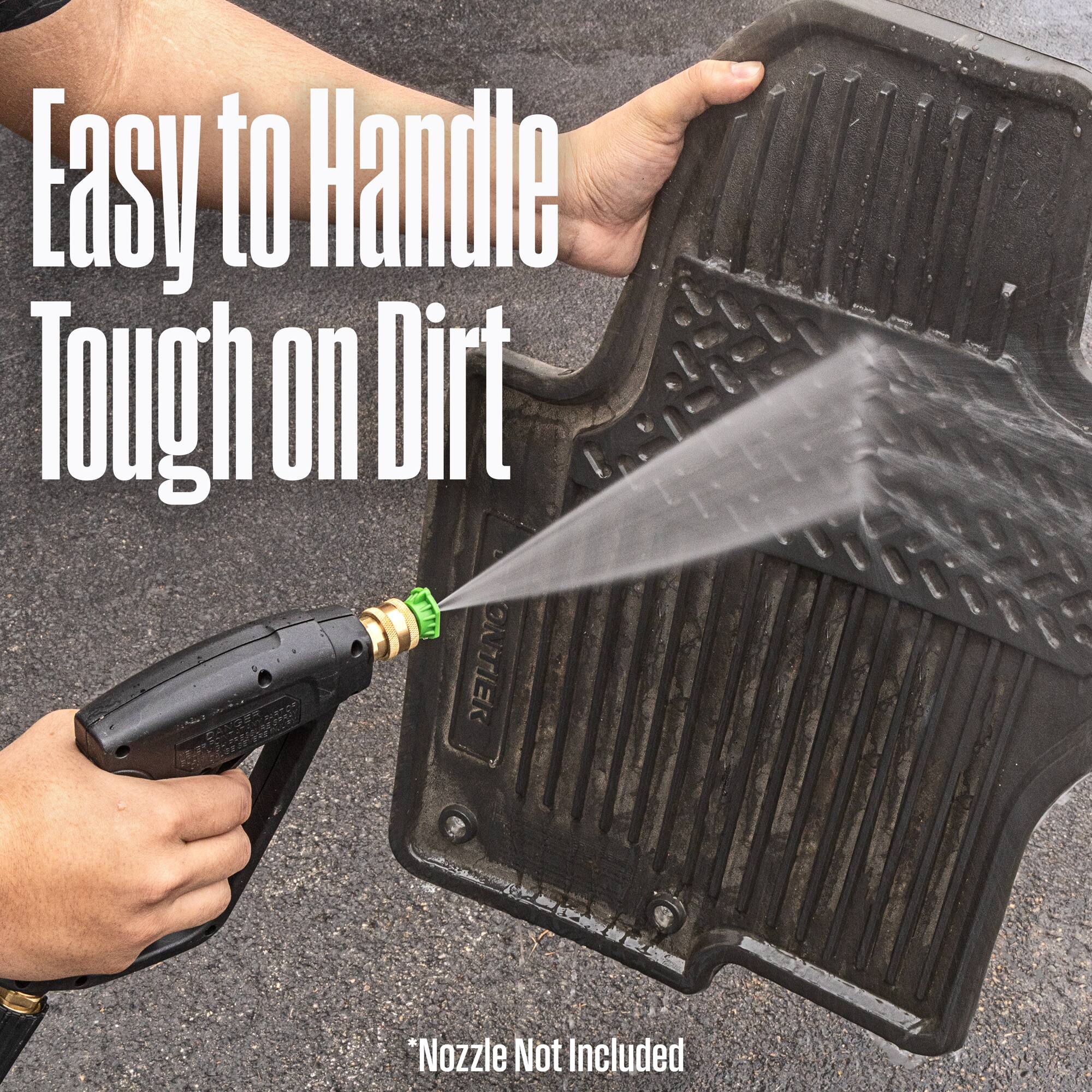 Easy to Handle  
Tough on Dirt  
*Nozzle Not Included