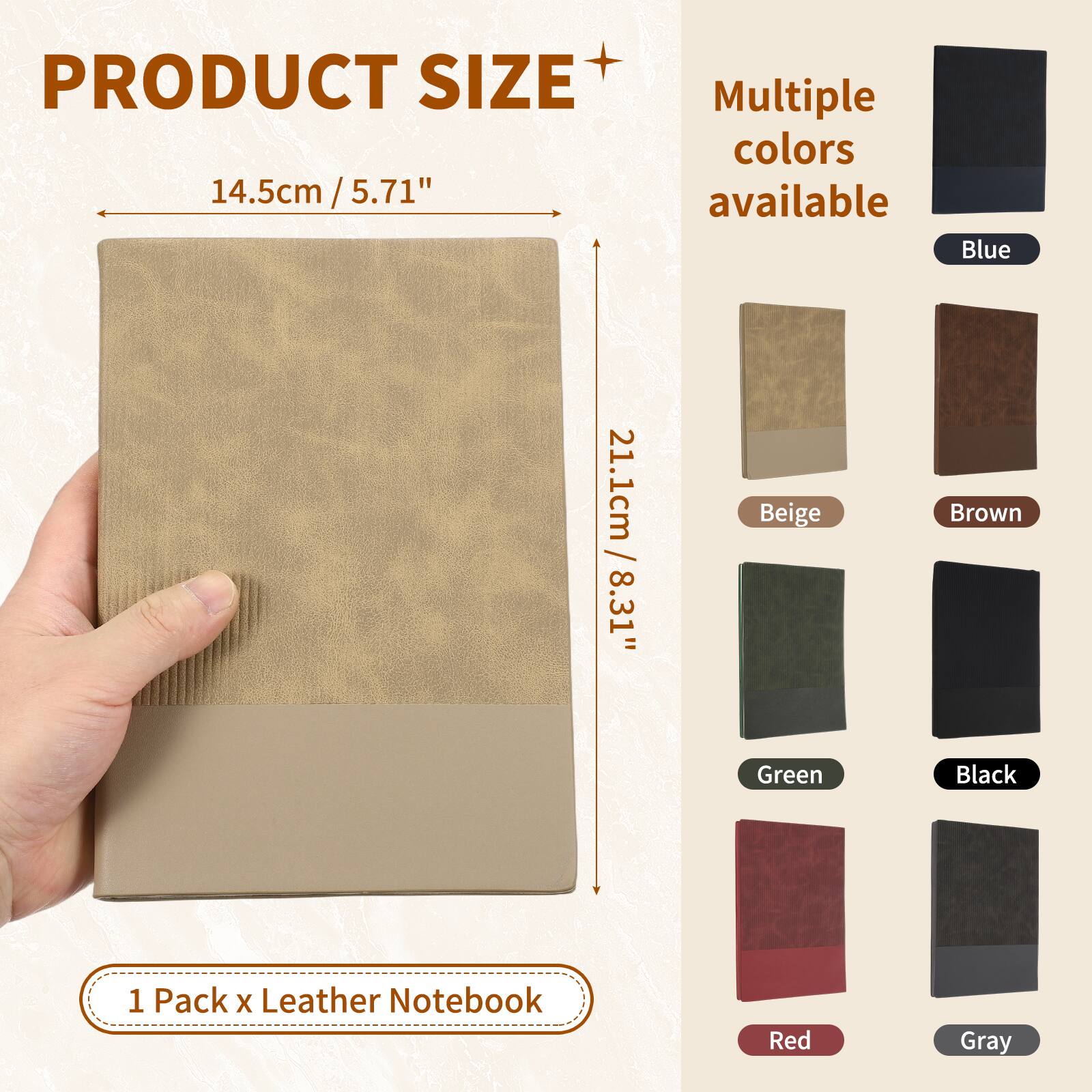 PRODUCT SIZE 14.5cm / 5.71" x 21.1cm / 8.31"  
Multiple colors available: Blue, Beige, Brown, Green, Black, Red, Gray  
1 Pack x Leather Notebook