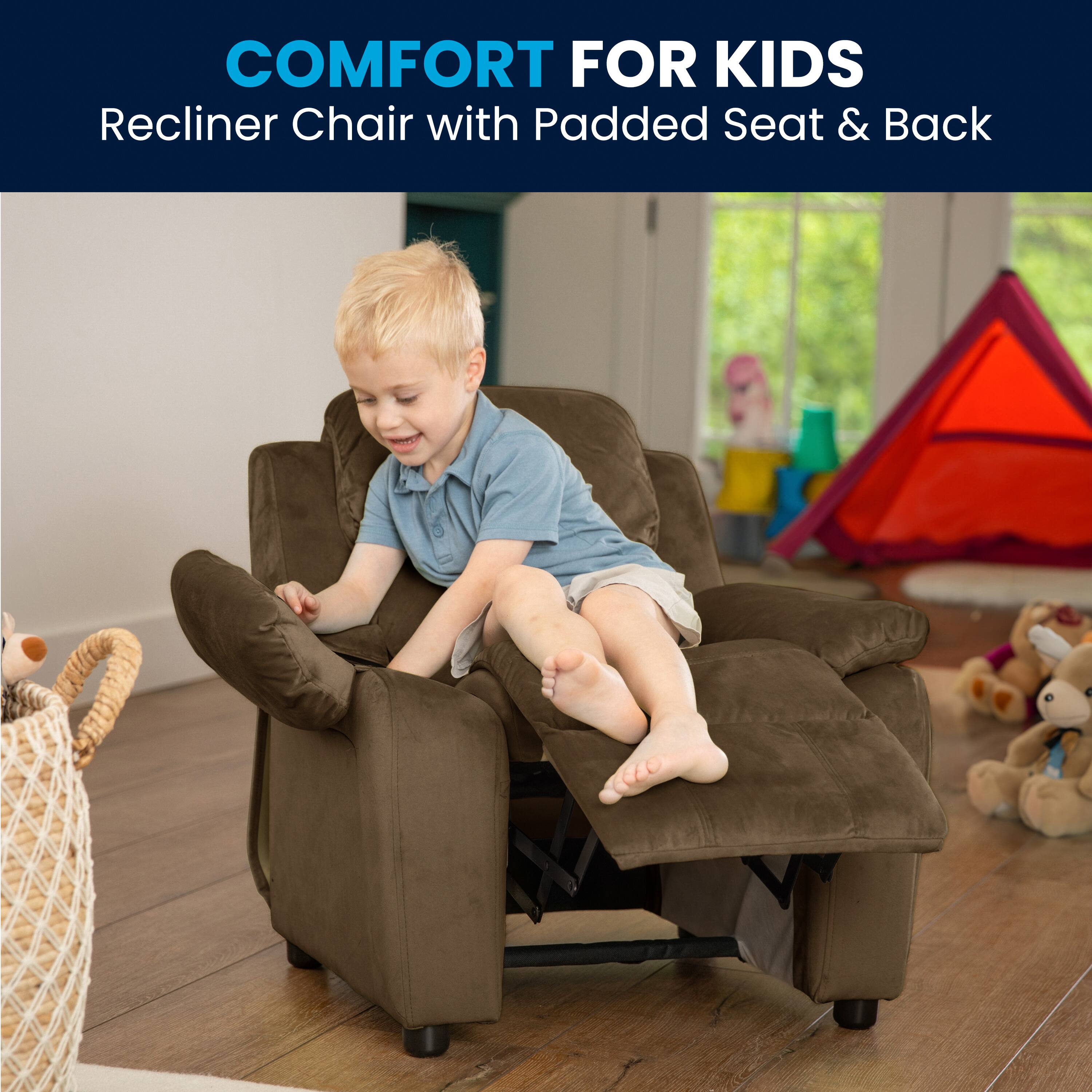 COMFORT FOR KIDS  
Recliner Chair with Padded Seat & Back