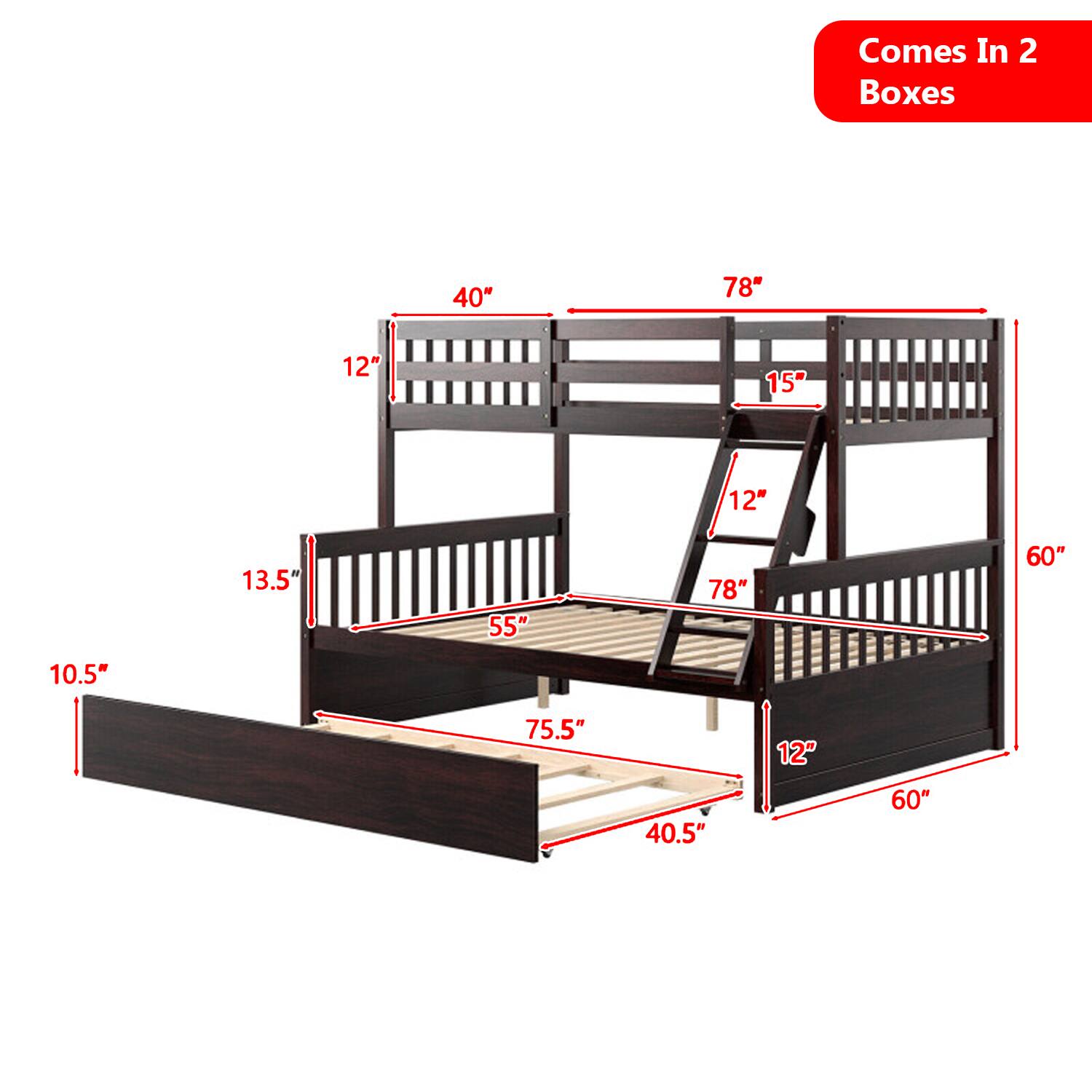 Comes In 2 Boxes  
40" 78" 12" 15" 12" 13.5" 55" 78" 60" 10.5" 75.5" 12" 40.5" 60"