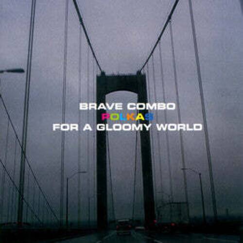 BRAVE COMBO  
POLKAS  
FOR A GLOOMY WORLD