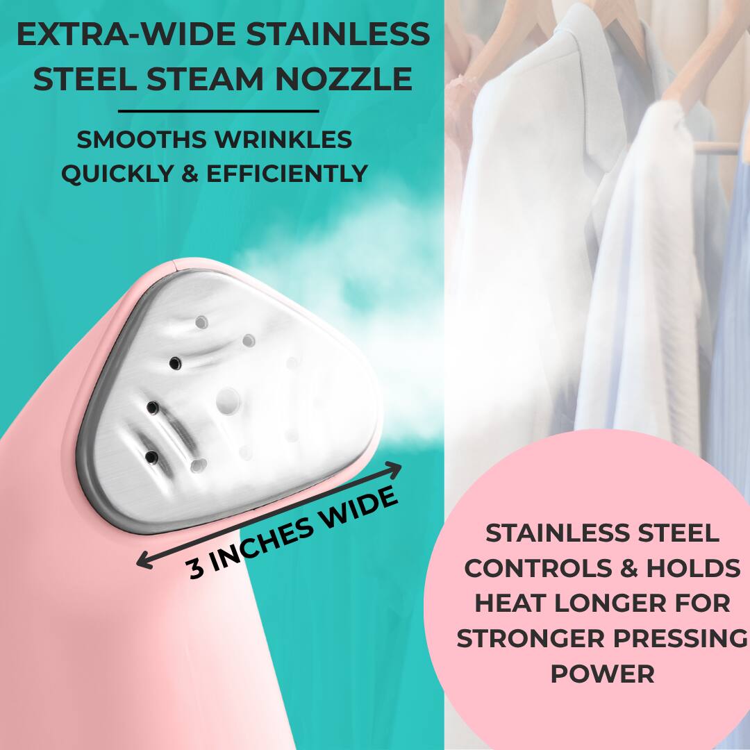 EXTRA-WIDE STAINLESS STEEL STEAM NOZZLE  
SMOOTH WRINKLES QUICKLY & EFFICIENTLY  

3 INCHES WIDE  

STAINLESS STEEL CONTROLS & HOLDS HEAT LONGER FOR STRONGER PRESSING POWER