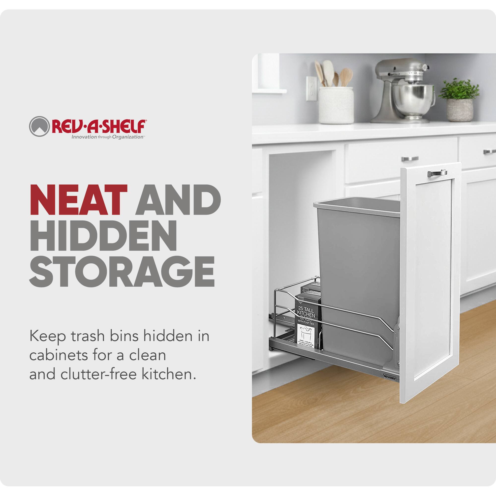 REV-A-SHELF  
Innovation through Organization  

NEAT AND HIDDEN STORAGE  

Keep trash bins hidden in cabinets for a clean and clutter-free kitchen.  

25 TALL KITCHEN