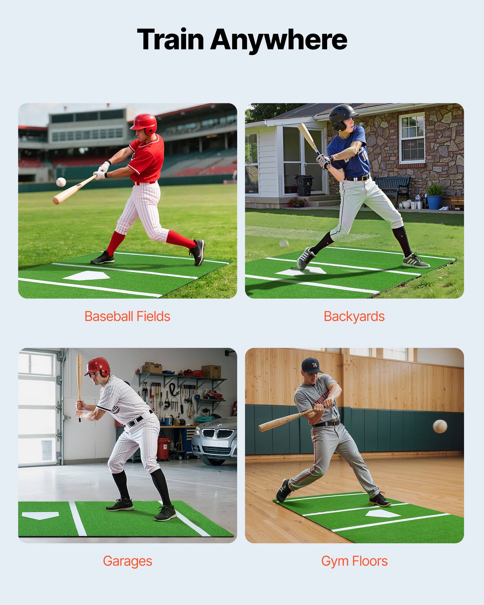 Train Anywhere

Baseball Fields  
Backyards  
Garages  
Gym Floors