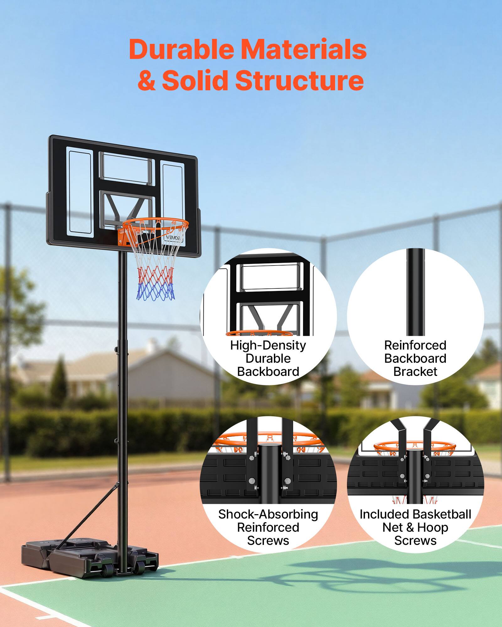 Durable Materials & Solid Structure

- High-Density Durable Backboard
- Reinforced Backboard Bracket
- Shock-Absorbing Reinforced Net & Hoop
- Included Basketball Screws