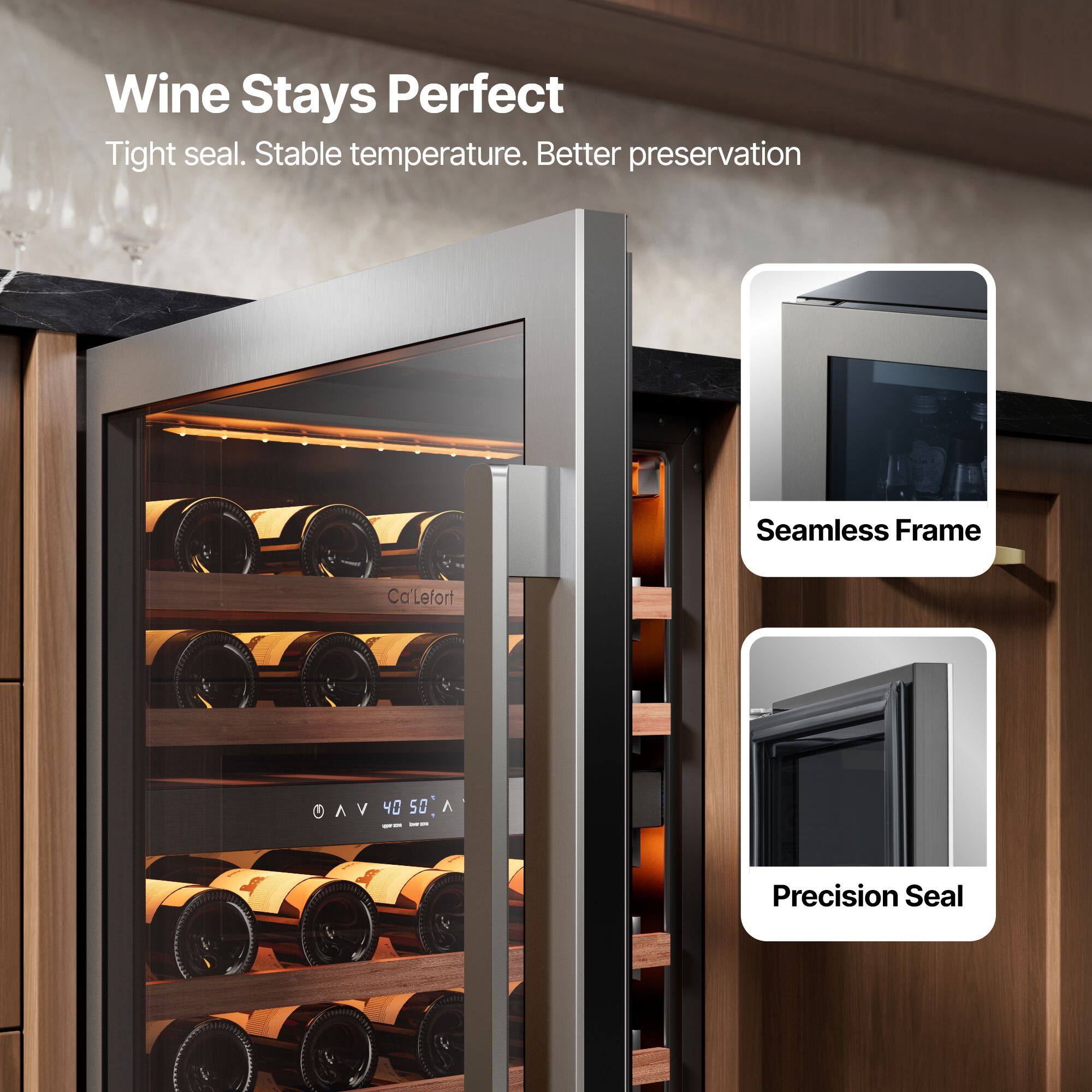 Wine Stays Perfect  
Tight seal. Stable temperature. Better preservation  

Seamless Frame  
Precision Seal