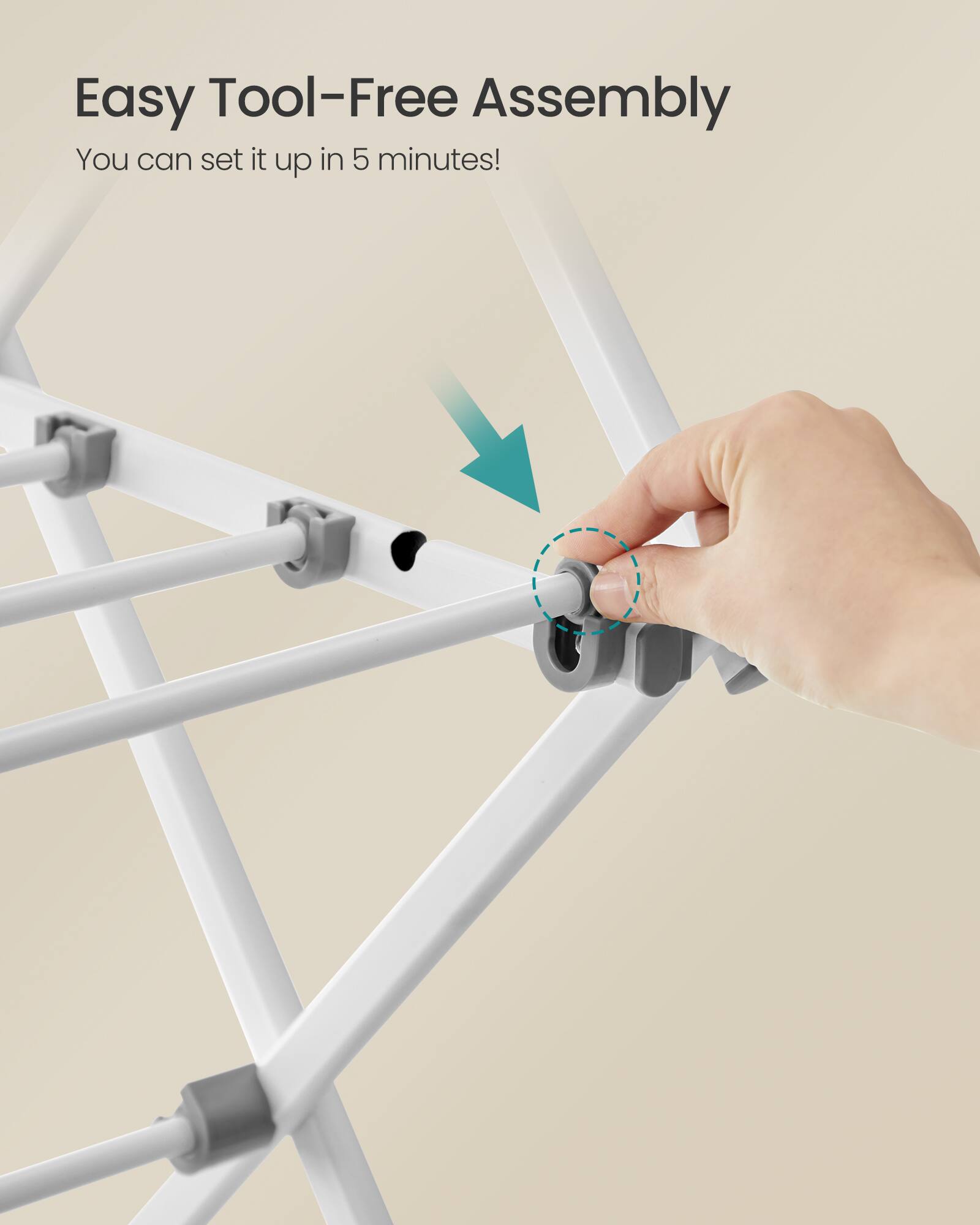Easy Tool-Free Assembly  
You can set it up in 5 minutes!