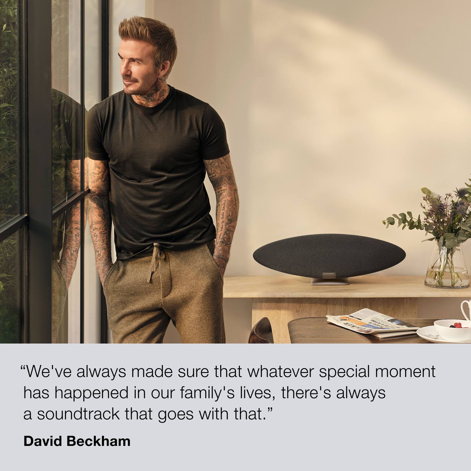 "We've always made sure that whatever special moment has happened in our family's lives, there's always a soundtrack that goes with that." - David Beckham