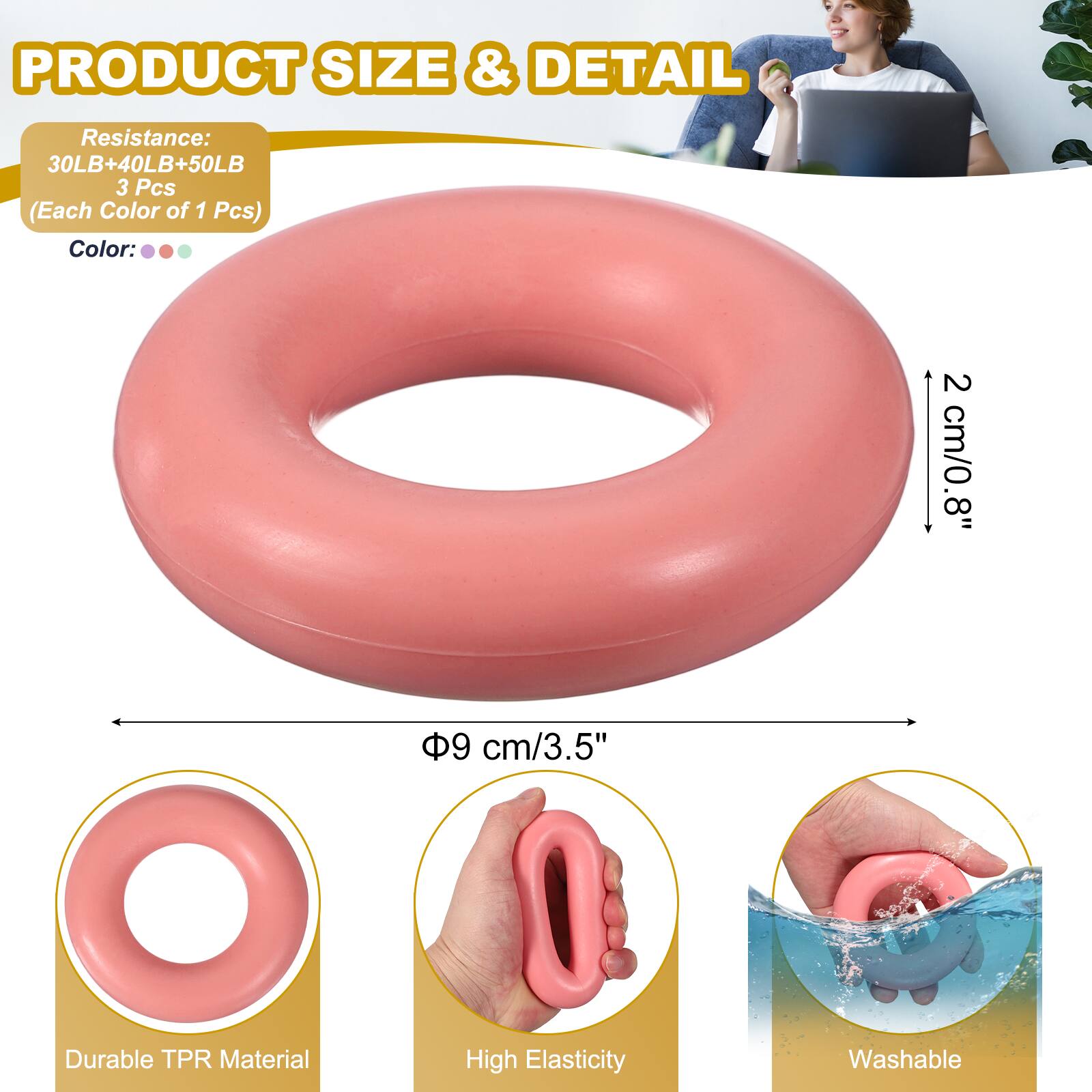 PRODUCT SIZE & DETAIL

Resistance: 30LB+40LB+50LB  
3 Pcs (Each Color of 1 Pcs)  
Color: 2 cm/0.8" 8" 9 cm/3.5"  

Durable TPR Material  
High Elasticity  
Washable