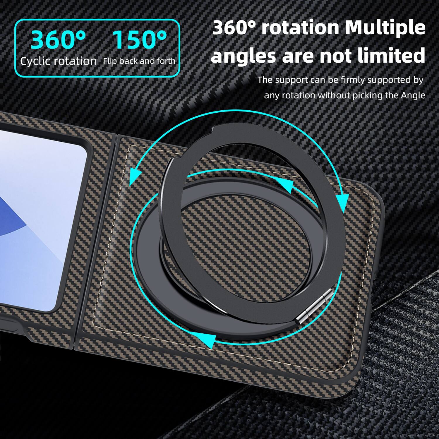360° 150°  
Cyclic rotation Flip back and forth  
360° rotation Multiple angles are not limited  
The support can be firmly supported by any rotation without picking the Angle