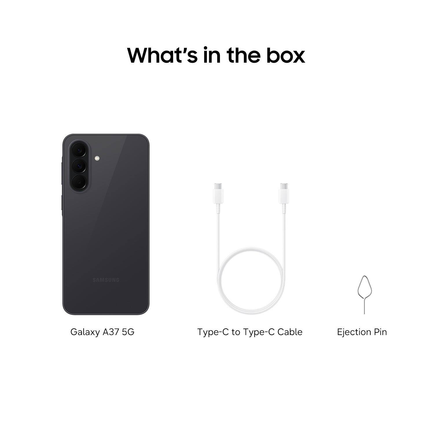 What's in the box

- Galaxy A37 5G
- Type-C to Type-C Cable
- Ejection Pin