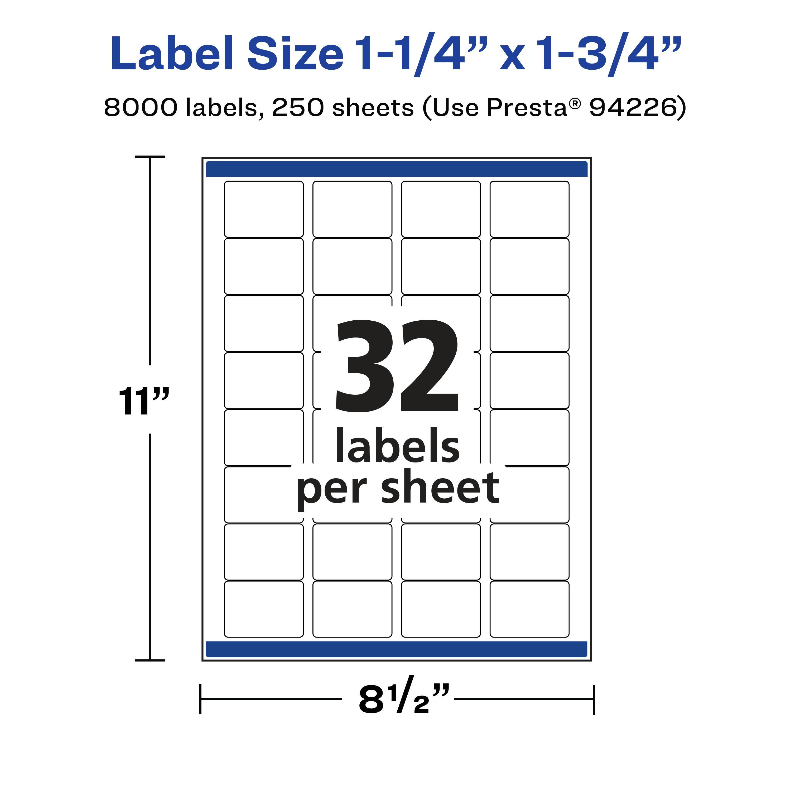 Label Size 1-1/4" x 1-3/4"  
8000 labels, 250 sheets (Use Presta® 94226)  
11" x 8 1/2"  
32 labels per sheet