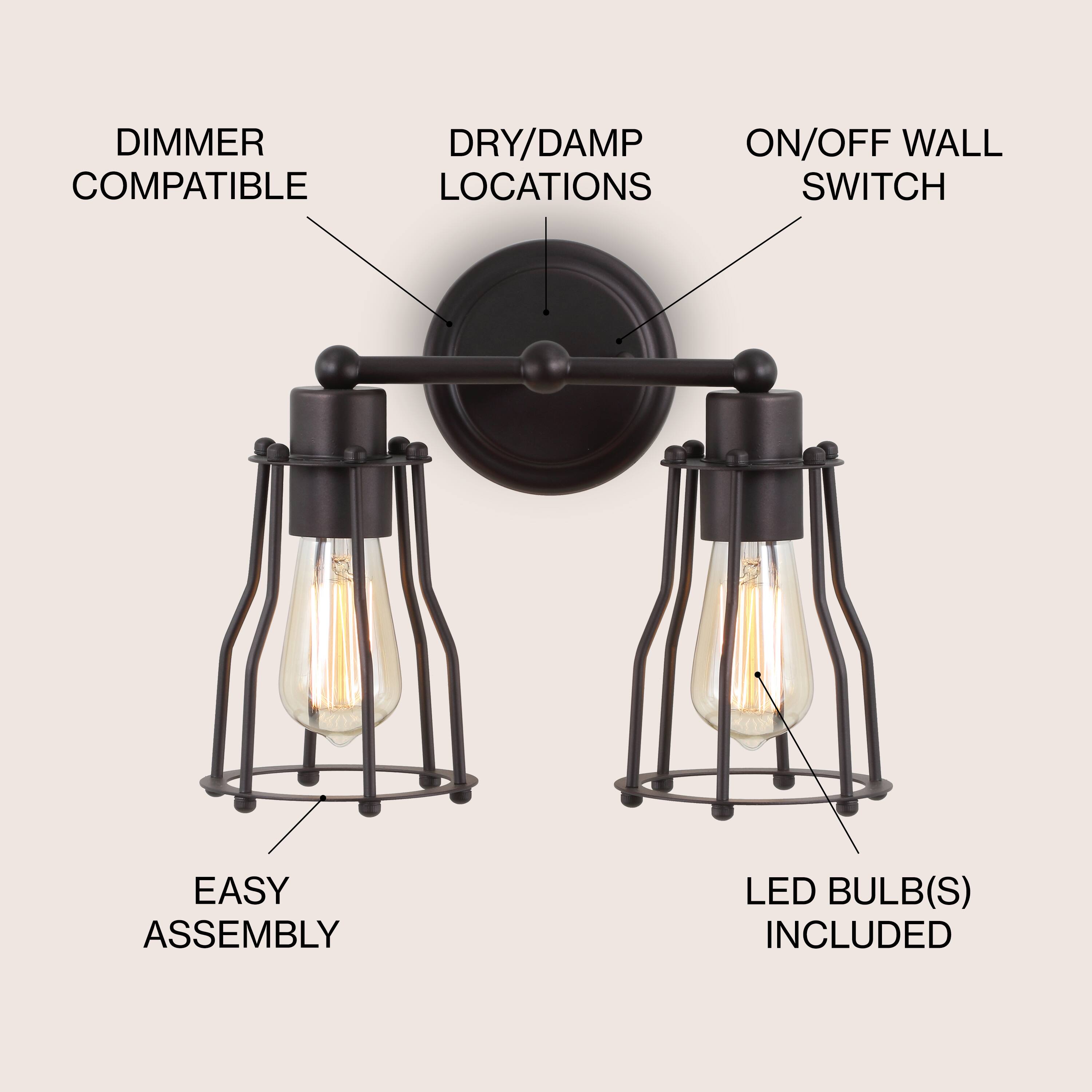 DIMMER COMPATIBLE  
DRY/DAMP LOCATIONS  
ON/OFF WALL SWITCH  
EASY ASSEMBLY  
LED BULB(S) INCLUDED