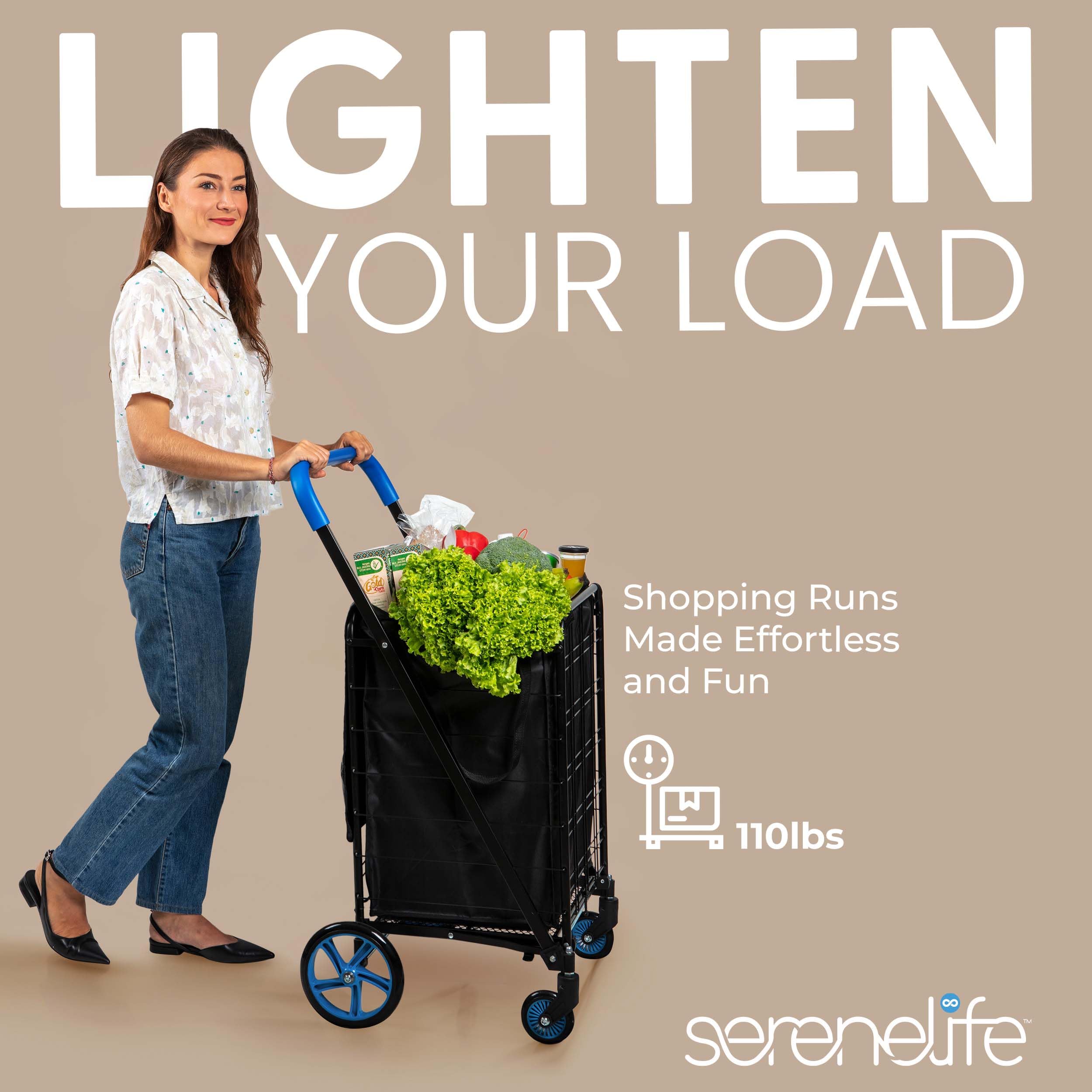 LIGHTEN YOUR LOAD  
Shopping Runs Made Effortless and Fun  
110lbs  
serenelife