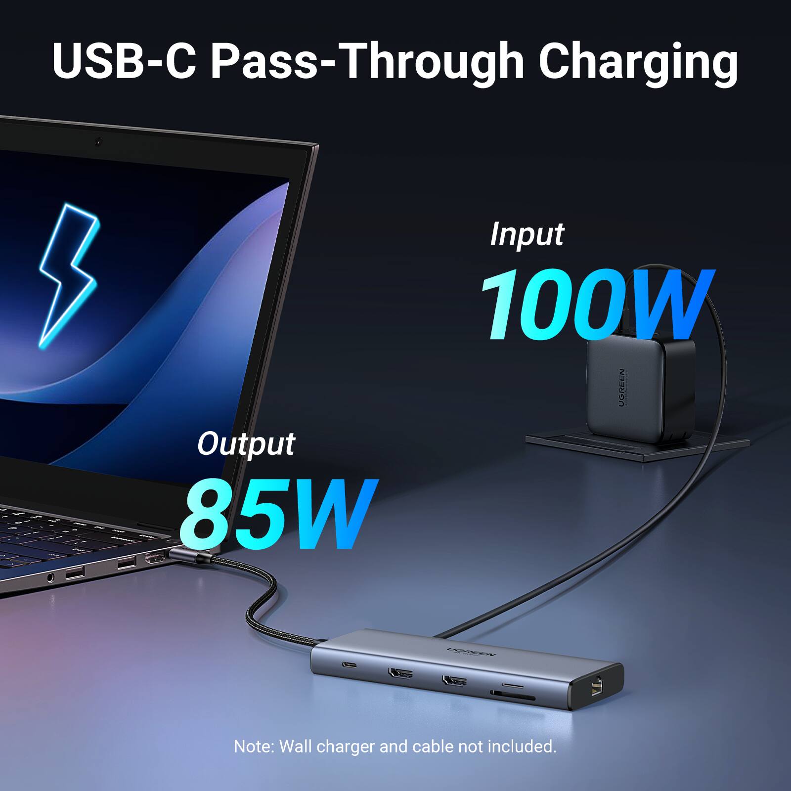 USB-C Pass-Through Charging

Input 100W

Output 85W

Note: Wall charger and cable not included.