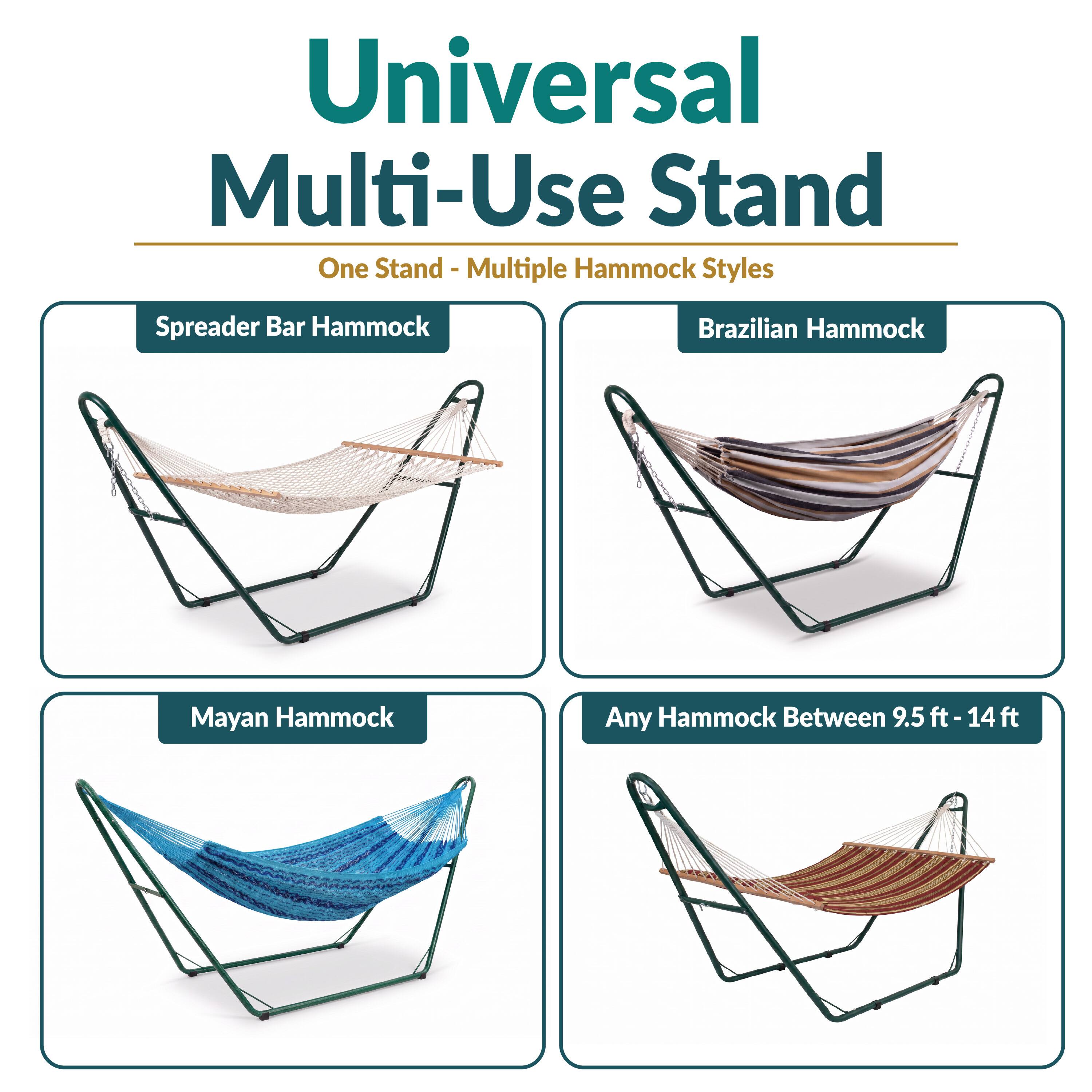 Universal Multi-Use Stand  
One Stand - Multiple Hammock Styles

- Spreader Bar Hammock
- Brazilian Hammock
- Mayan Hammock
- Any Hammock Between 9.5 ft - 14 ft