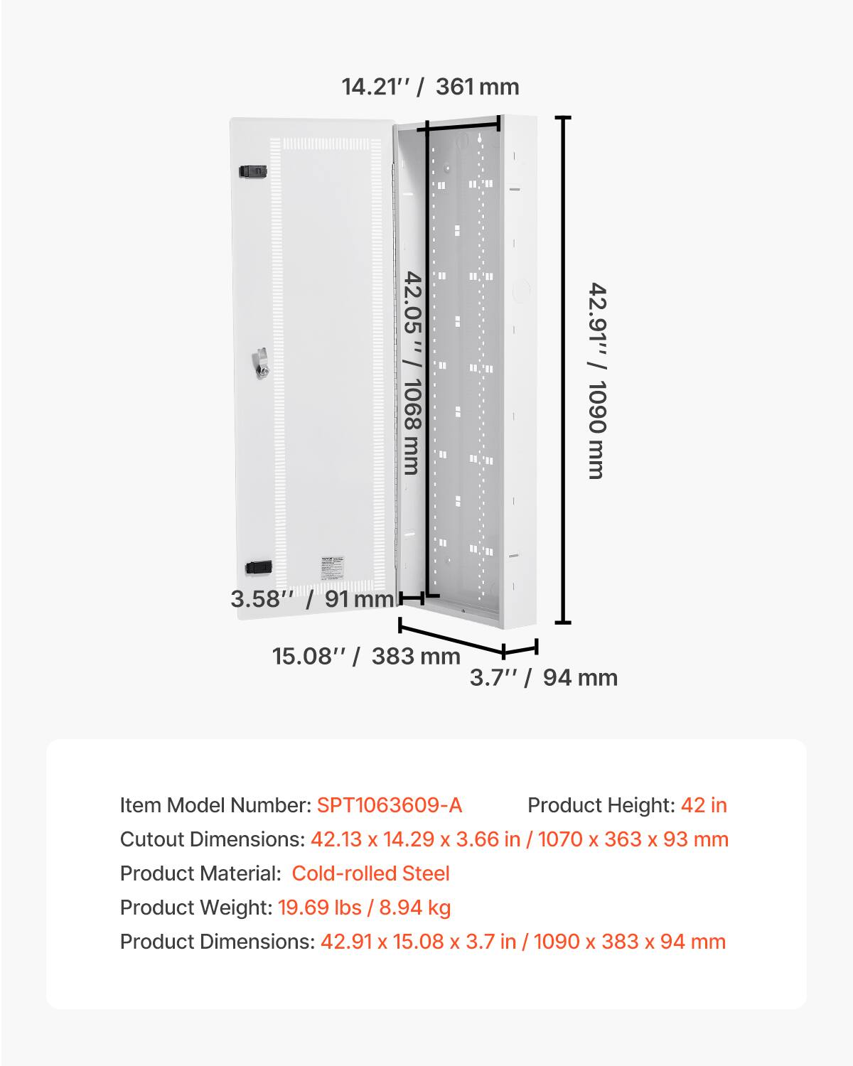 14.21" / 361 mm  
42.05" / 1068 mm  
3.58" / 91 mm  
15.08" / 383 mm  
3.7" / 94 mm  

Item Model Number: SPT1063609-A  
Product Height: 42 in  
Cutout Dimensions: 42.13 x 14.29 x 3.66 in / 1070 x 363 x 93 mm  
Product Material: Cold-rolled Steel  
Product Weight: 19.69 lbs / 8.94 kg  
Product Dimensions: 42.91 x 15.08 x 3.7 in / 1090 x 383 x 94 mm