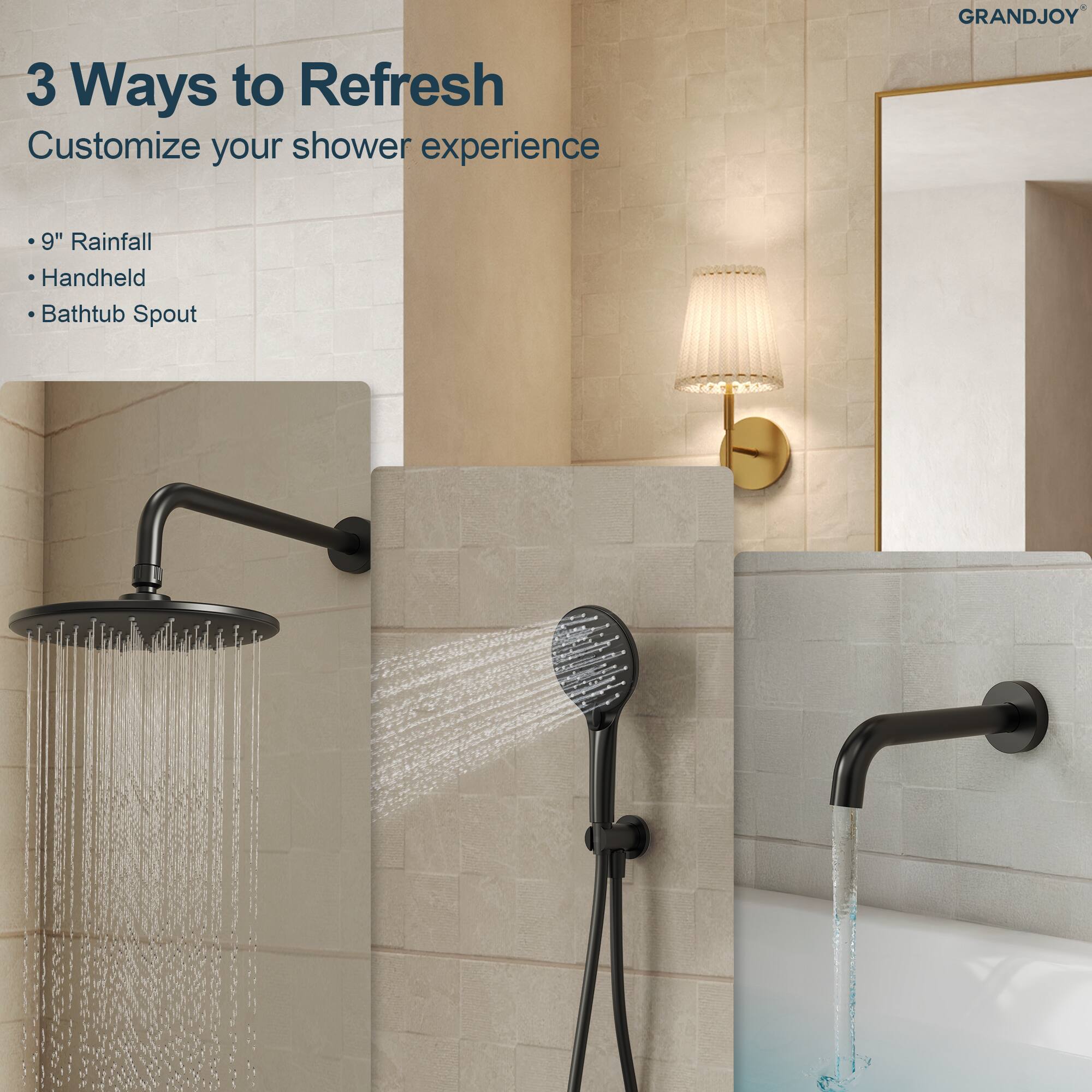 3 Ways to Refresh  
Customize your shower experience  

- 9" Rainfall  
- Handheld  
- Bathtub Spout  

GRANDJOY