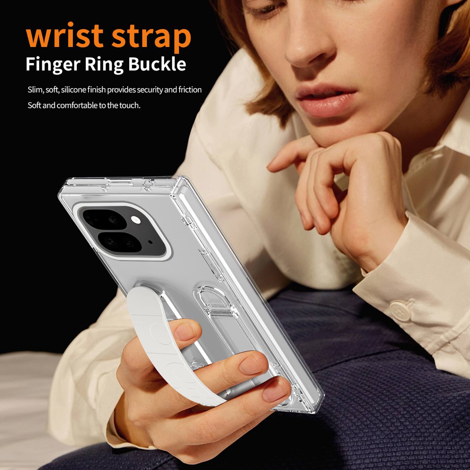 wrist strap  
Finger Ring Buckle  

Slim, soft, silicone finish provides security and friction  
Soft and comfortable to the touch.