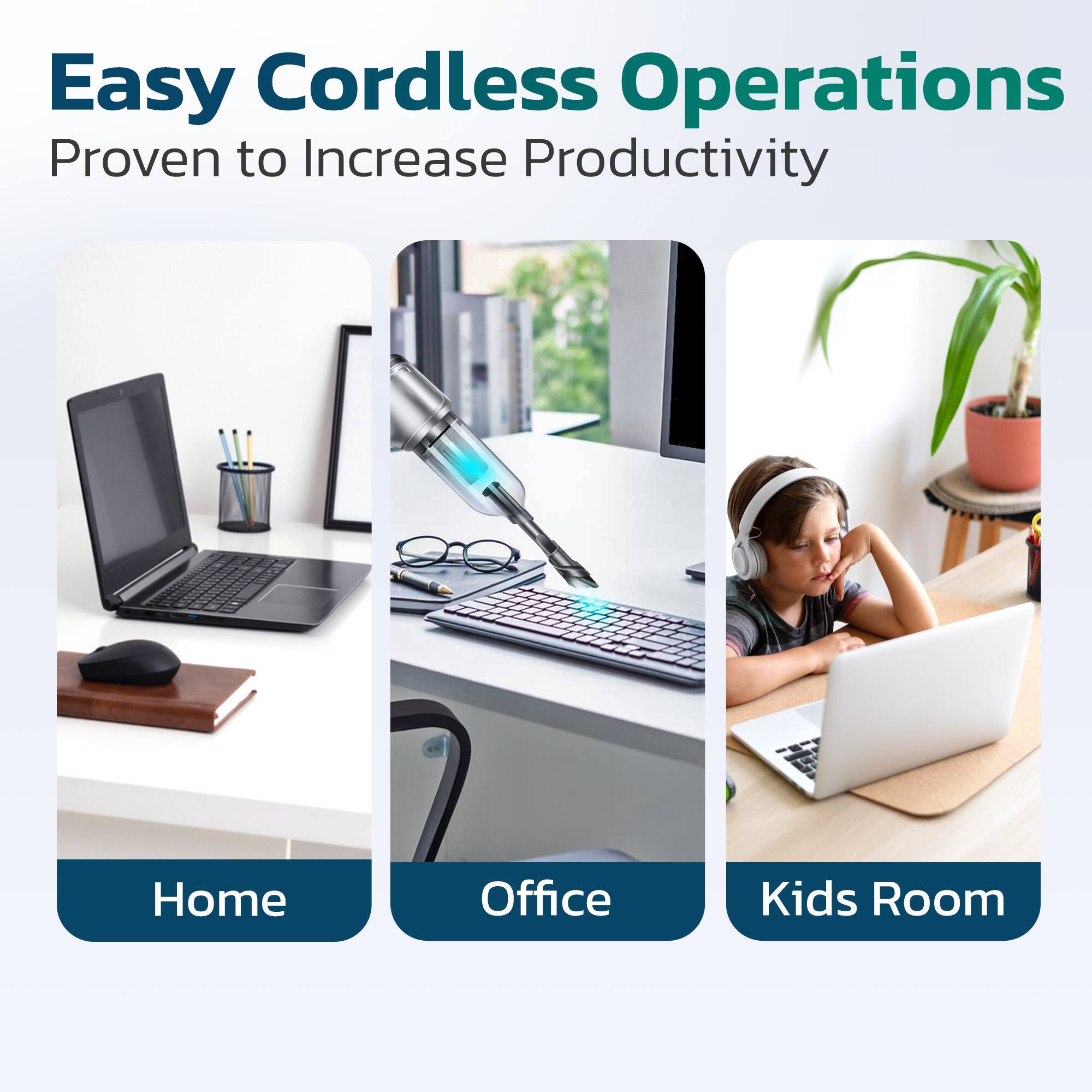 Easy Cordless Operations Proven to Increase Productivity

Home
Office
Kids Room